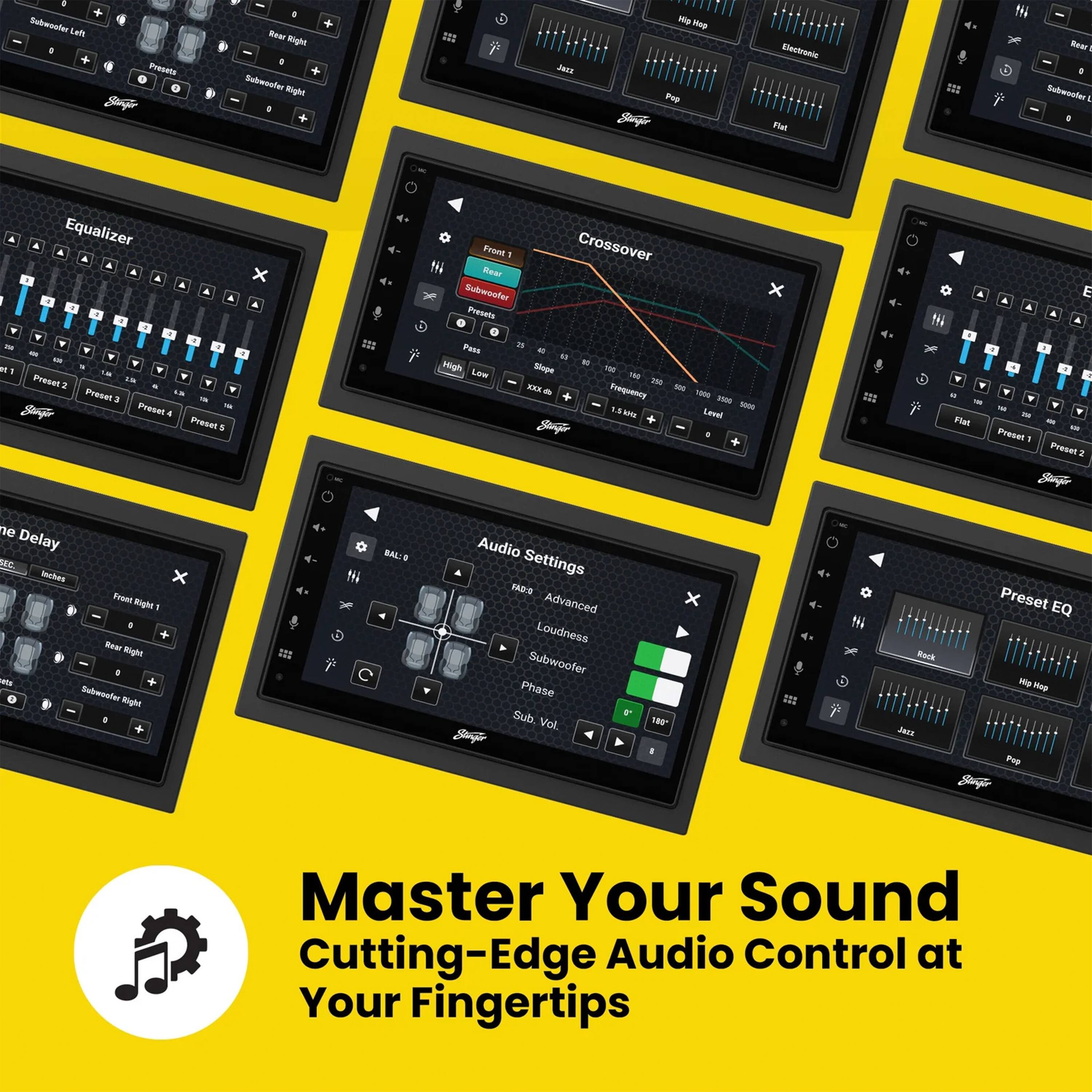 Subwoofer Left  
Subwoofer Right  
Equalizer  
Preset 1  
Preset 2  
Preset 3  
Preset 4  
Preset 5  
Crossover  
Front Right  
Rear Right  
Subwoofer  
Preset 1  
Preset 2  
Audio Settings  
Advanced Loudness  
Subwoofer Phase  
Sub Vol.  
Rock  
Hip Hop  
Jazz  
Pop  
Flat  
Front Delay  
E  
A  
A  
N  
N  
Preset EQ  
Master Your Sound  
Cutting-Edge Audio Control at Your Fingertips