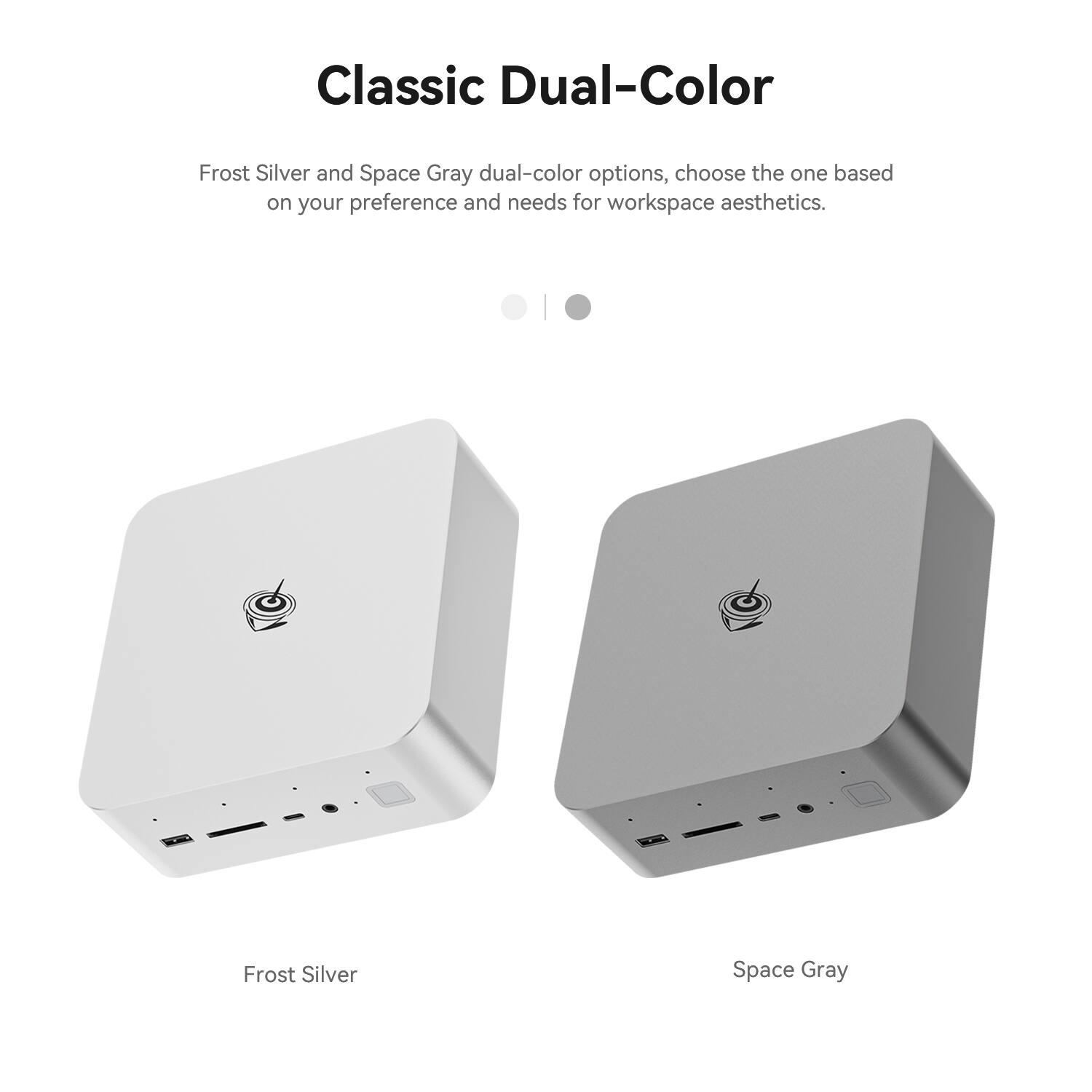 Classic Dual-Color

Frost Silver and Space Gray dual-color options, choose the one based on your preference and needs for workspace aesthetics.

Frost Silver
Space Gray