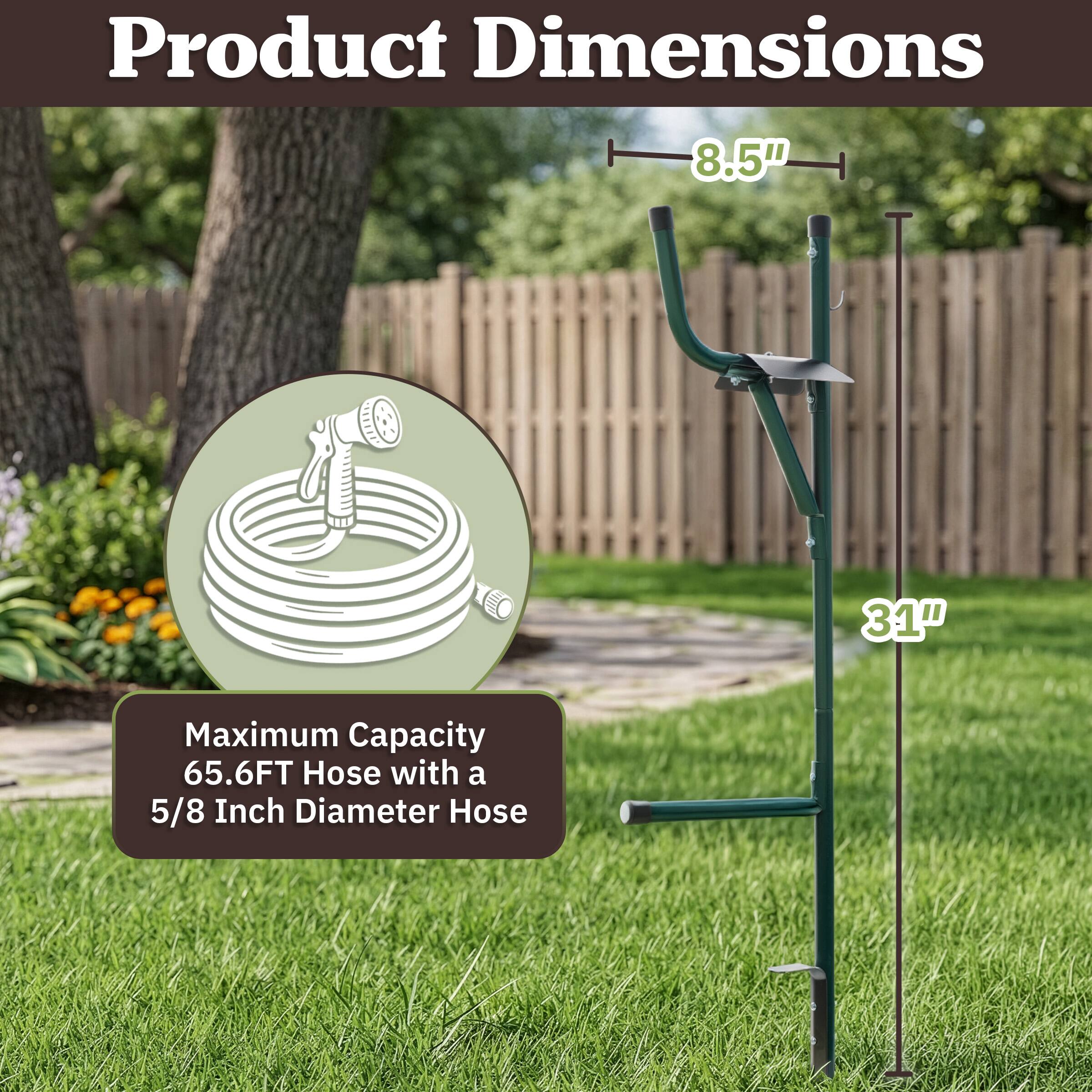 Product Dimensions: 8.5" x 31"  
Maximum Capacity: 65.6FT Hose with a 5/8 Inch Diameter Hose