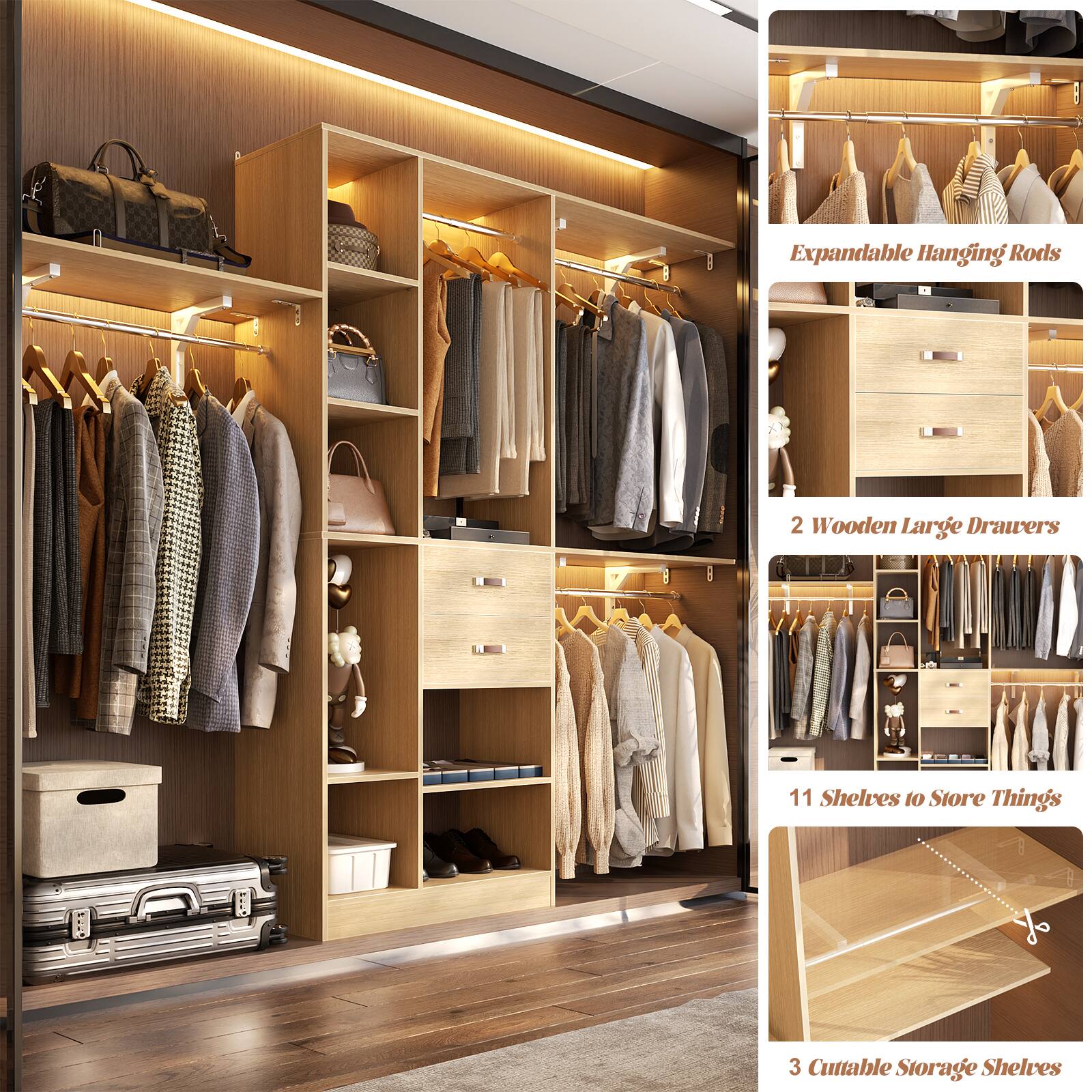 Expandable Hanging Rods  
2 Wooden Large Drawers  
11 Shelves to Store Things  
3 Cuttable Storage Shelves