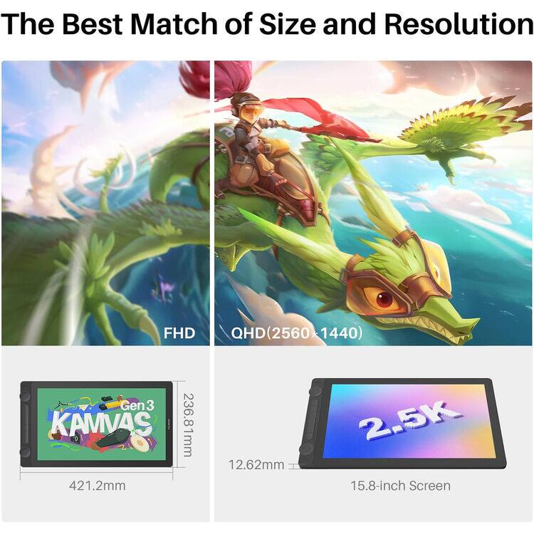 The Best Match of Size and Resolution

FHD QHD (2560 x 1440) Gen 3 KAMVAS

236.81mm 421.2mm 12.62mm 2.5K 15.8-inch Screen