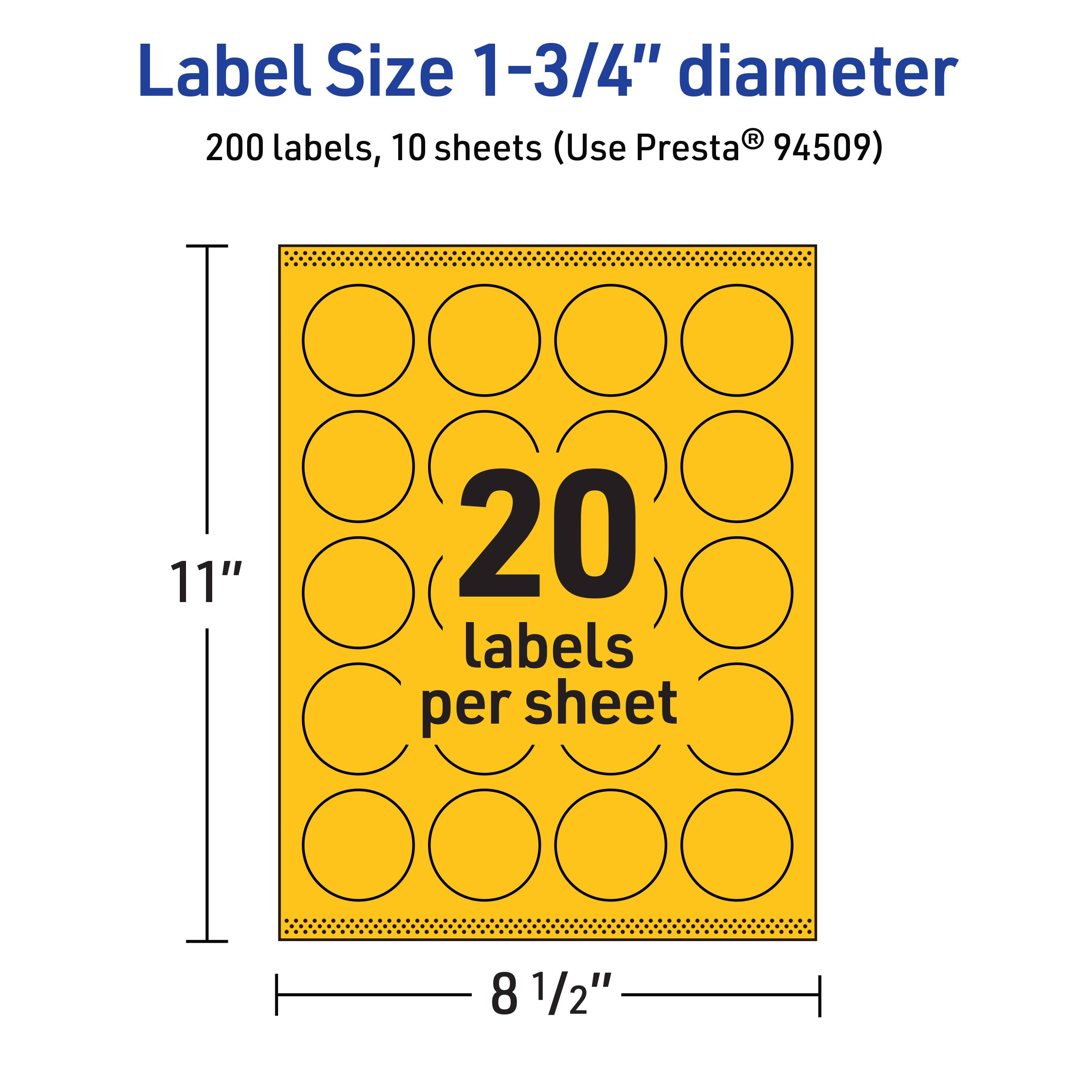 Label Size 1-3/4" diameter  
200 labels, 10 sheets (Use Presta® 94509)  
11" x 8 1/2"  
20 labels per sheet