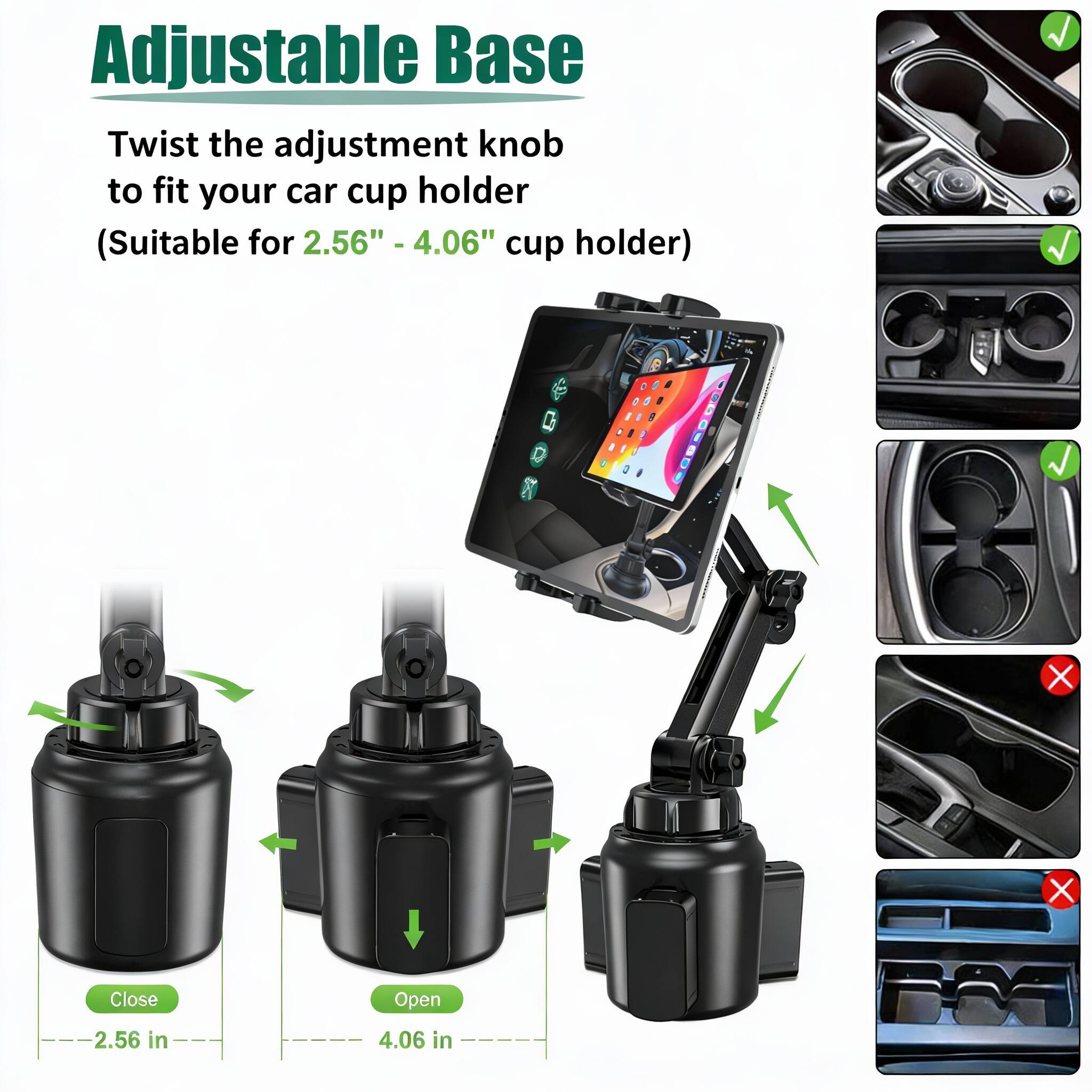 Adjustable Base

Twist the adjustment knob to fit your car cup holder (Suitable for 2.56" - 4.06" cup holder)

Close 2.56 in

Open 4.06 in