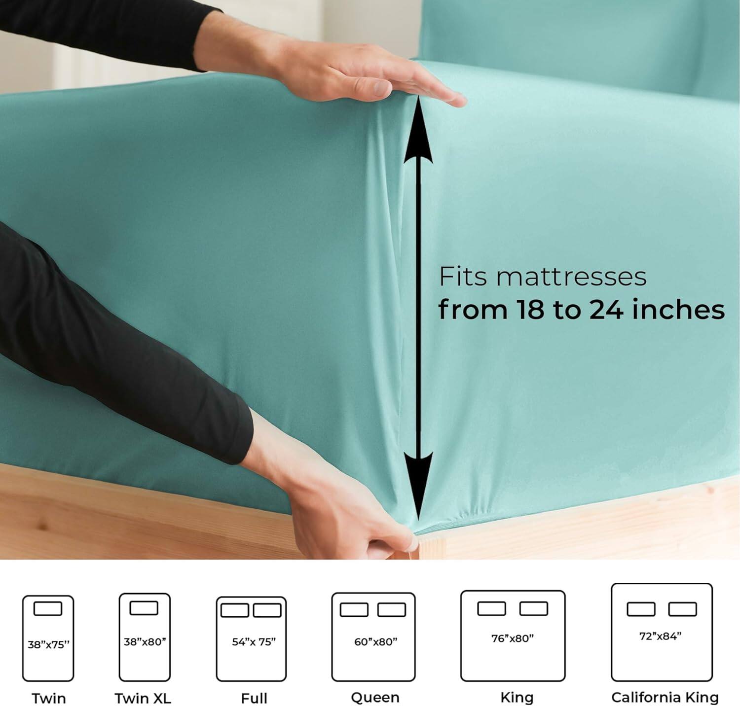 Fits mattresses from 18 to 24 inches

38"x75" Twin  
38"x80" Twin XL  
54"x75" Full  
60"x80" Queen  
76"x80" King  
72"x84" California King