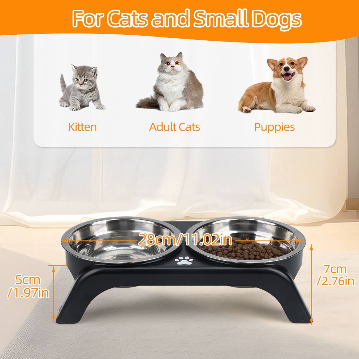 For Cats and Small Dogs  
Kitten  
Adult Cats  
Puppies  

28cm / 11.02in  
5cm / 1.97in  
7cm / 2.76in