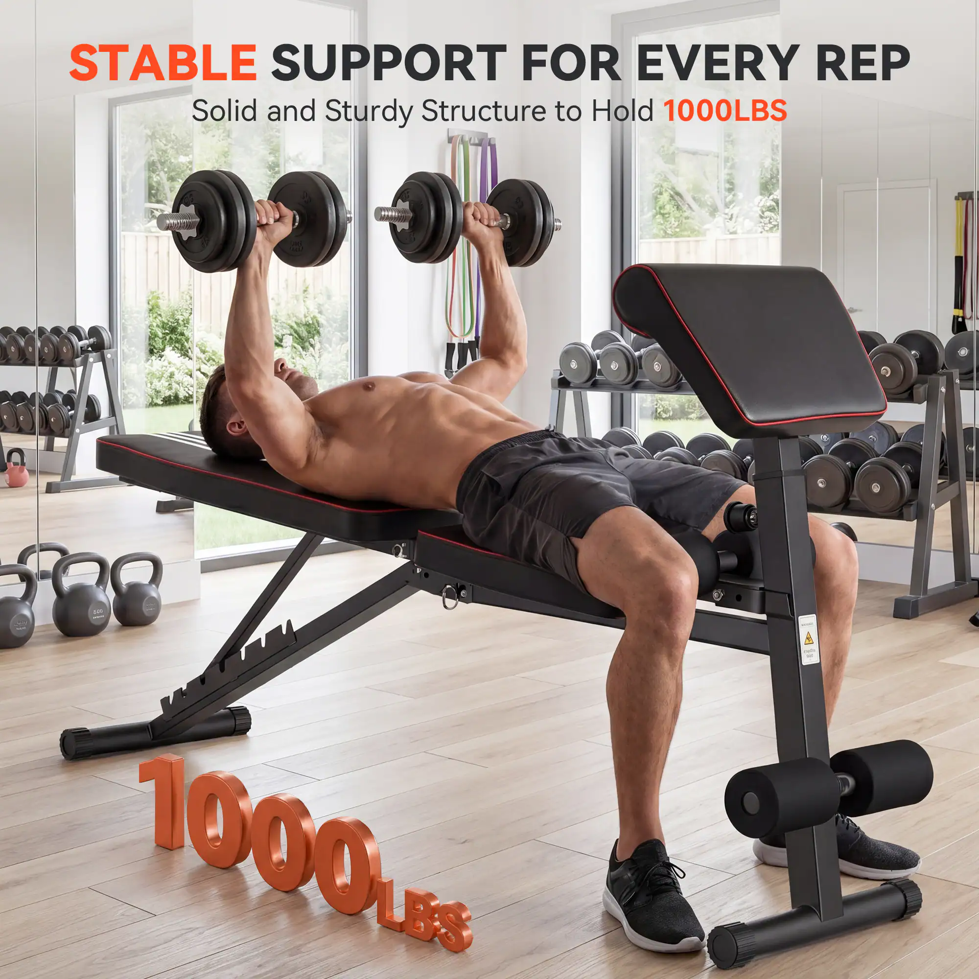 STABLE SUPPORT FOR EVERY REP  
Solid and Sturdy Structure to Hold 1000LBS