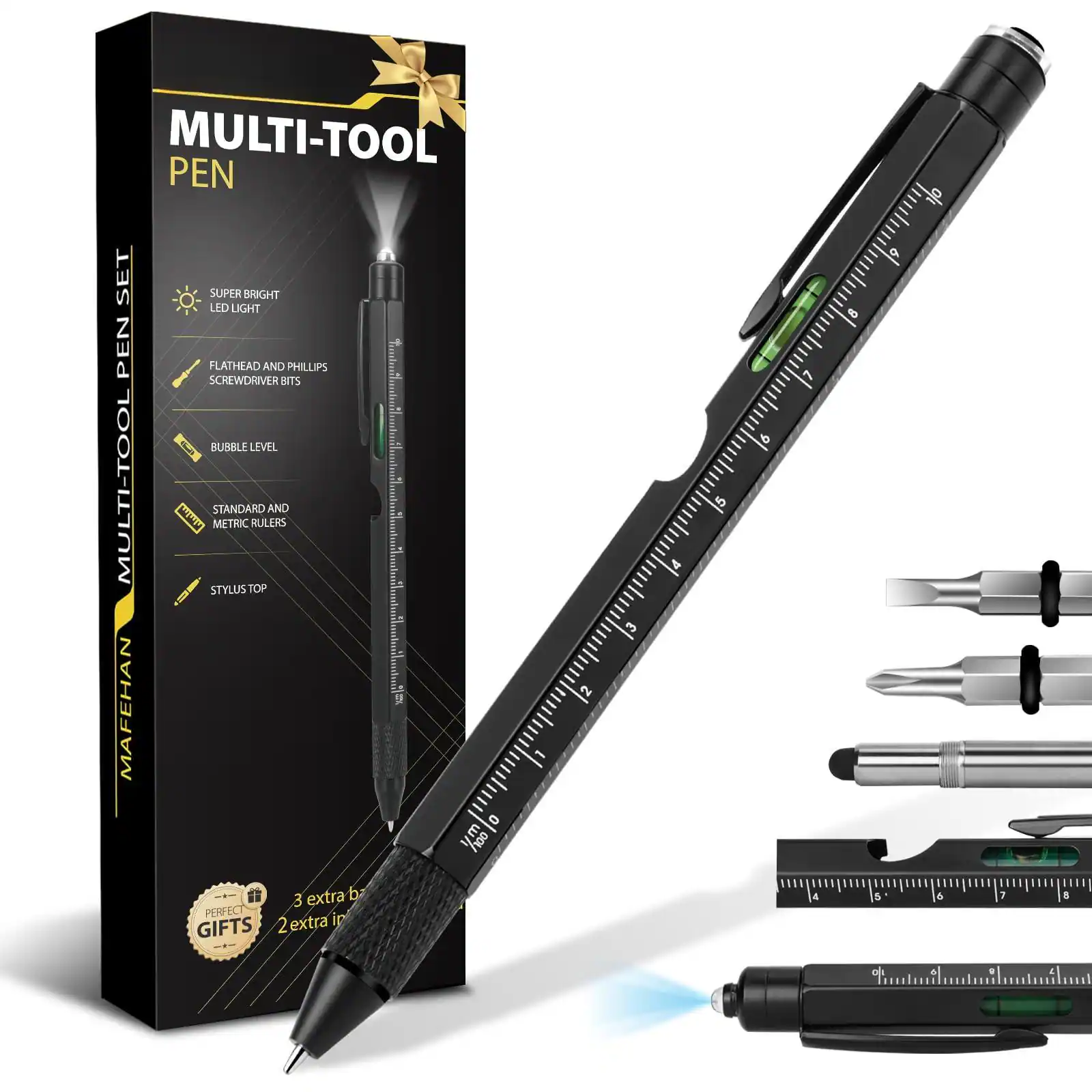 MULTI-TOOL PEN  
6 SET SUPER BRIGHT LED LIGHT  
8 + PEN FLATHEAD AND PHILLIPS SCREWDRIVER BITS  
6 - BUBBLE LEVEL  
MULTI-TOOL  
STYLUS TOP  
STANDARD METRIC RULERS  
MAFEHAN  
PERFECT GIFTS  
3 extra bits  
2 extra in