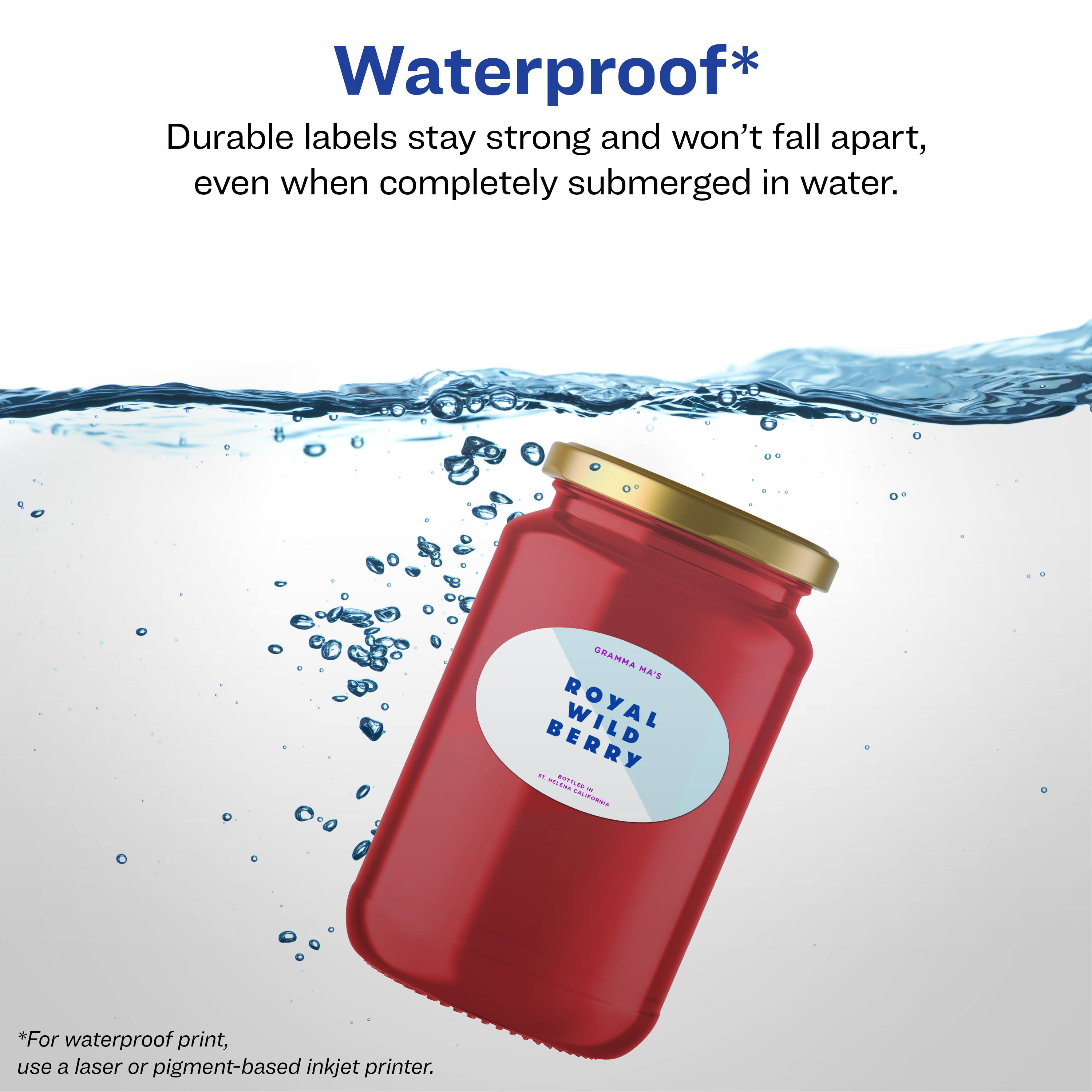 Waterproof*

Durable labels stay strong and won't fall apart, even when completely submerged in water.

GRAMMA MA'S ROYAL WILD BERRY

*For waterproof print, use a laser or pigment-based inkjet printer.