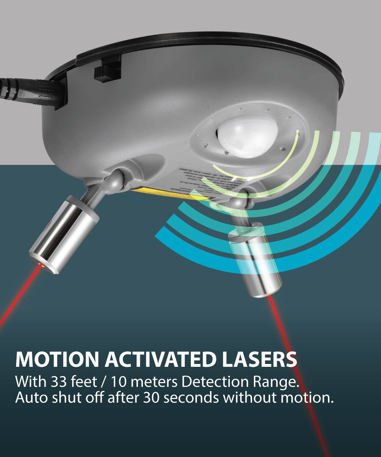 MOTION ACTIVATED LASERS With 33 feet / 10 meters Detection Range. Auto shut off after 30 seconds without motion.