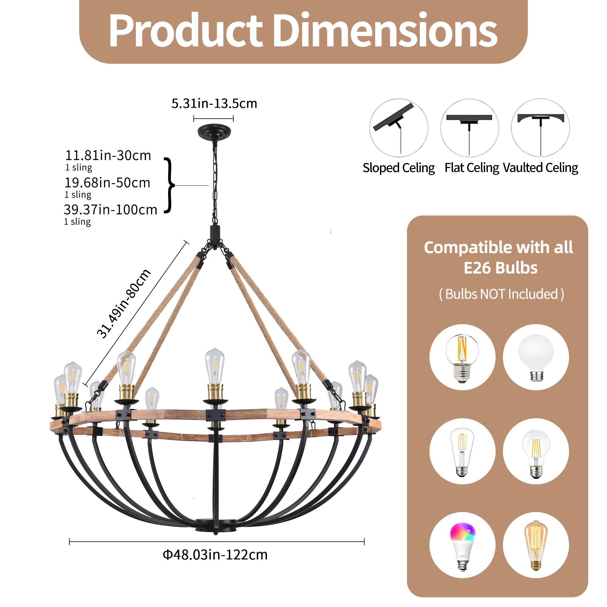 Product Dimensions

- 5.31in-13.5cm
- 11.81in-30cm
- 19.68in-50cm
- 39.37in-100cm
- 31.49in-80cm
- 48.03in-122cm

Compatible with all E26 Bulbs (Bulbs NOT Included)

Sloped Ceiling, Flat Ceiling, Vaulted Ceiling