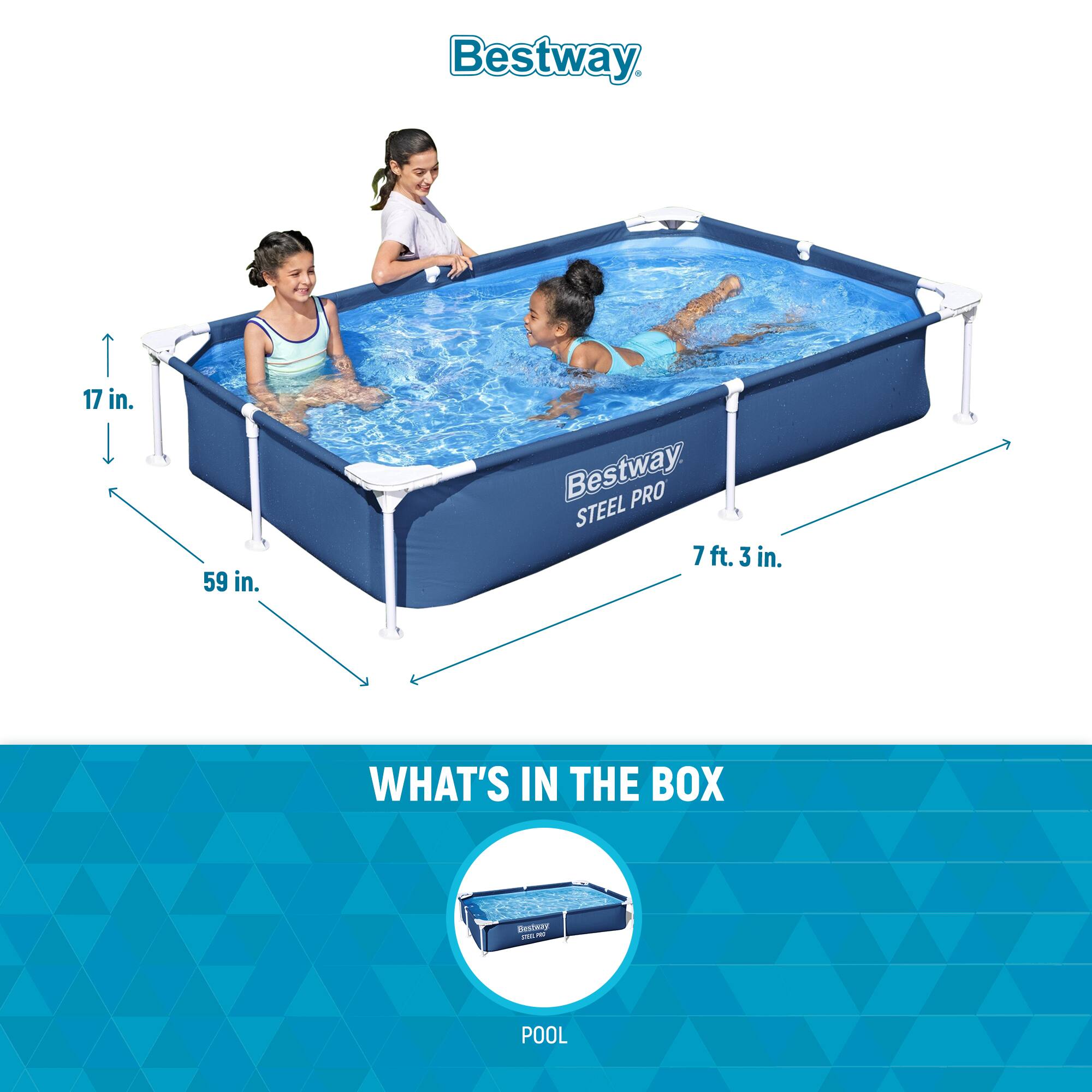 Bestway

Bestway STEEL PRO

17 in.
59 in.
7 ft. 3 in.

WHAT'S IN THE BOX

POOL