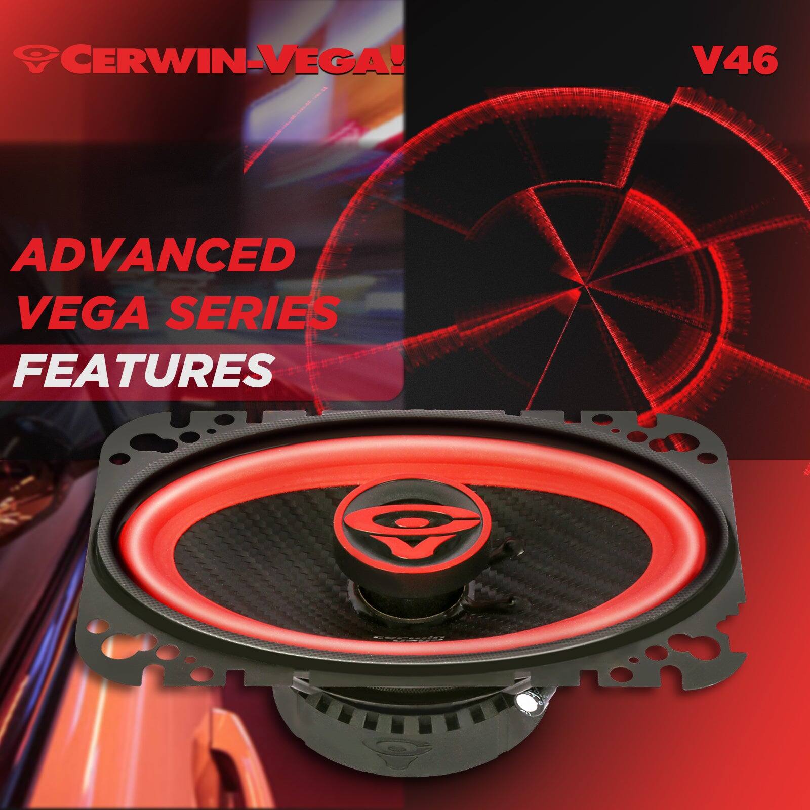 CERWIN-VEGA!  
ADVANCED VEGA SERIES FEATURES  
V46