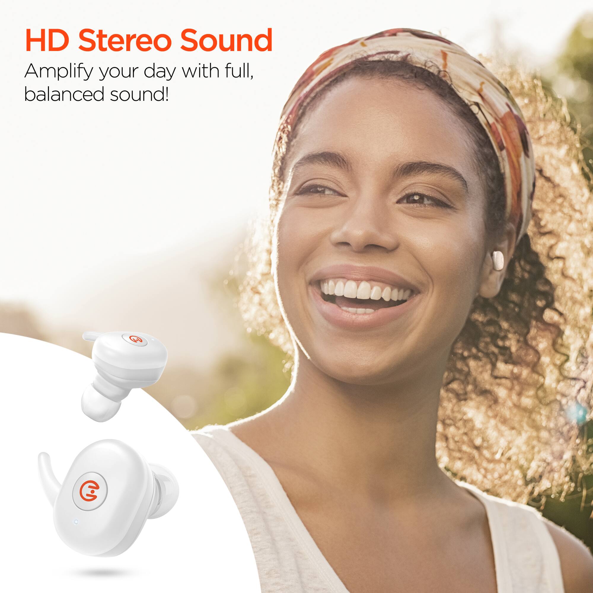 HD Stereo Sound  
Amplify your day with full, balanced sound!