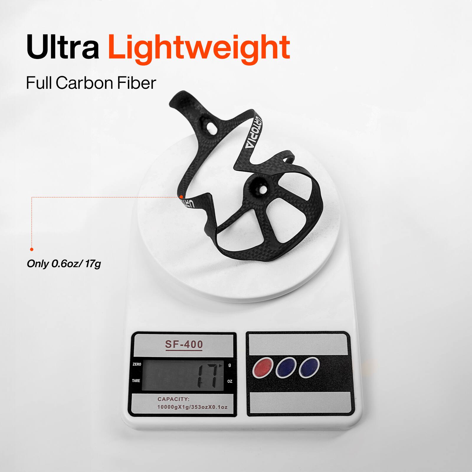 Ultra Lightweight  
Full Carbon Fiber  

Only 0.6oz / 17g  

SF-400  
CAPACITY: 10000g x 1g / 353oz x 0.1oz