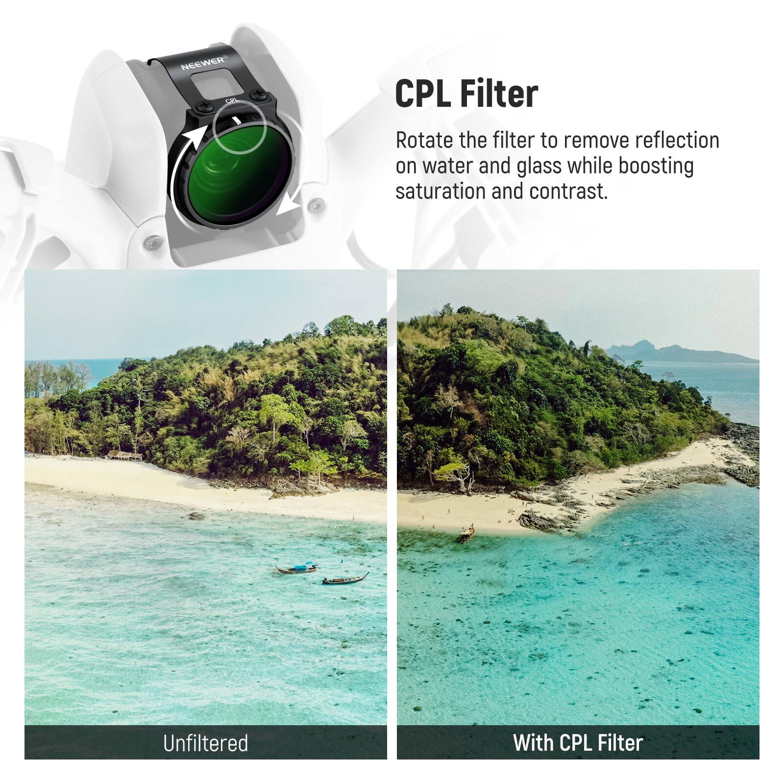 NEEWER CPL Filter

Rotate the filter to remove reflection on water and glass while boosting saturation and contrast.

Unfiltered

With CPL Filter