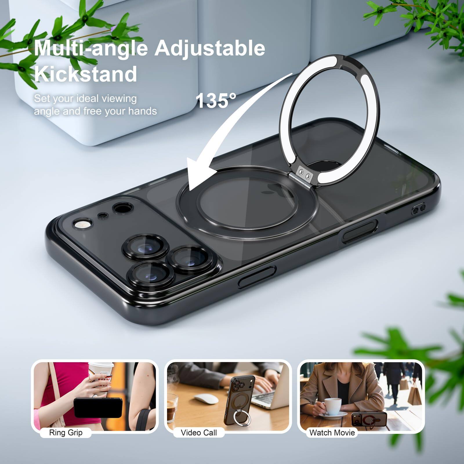 Multi-angle Adjustable Kickstand  
Set your ideal viewing 135° angle and free your hands

BEER

Ring Grip  
Video Call  
Watch Movie