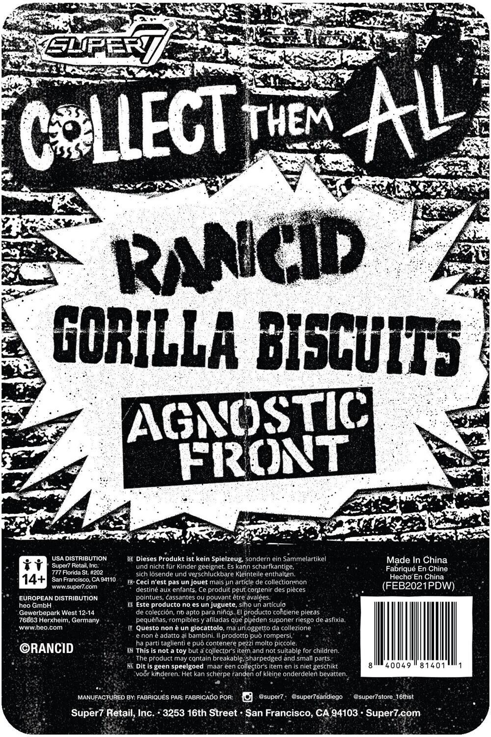 Here is the corrected and grouped text:

---

**SUPER 7 COLLECT THEM ALL**

**RANCID GORILLA BISCUITS AGNOSTIC FRONT**

---

**USA DISTRIBUTION**

Super7 Retail, Inc.  
777 Florida St #202  
San Francisco, CA 94110  
www.super7.com

---

**EUROPEAN DISTRIBUTION**

beo GmbH  
Gewerbepark West 12-14  
76863 Herxheim, Germany  
www.beo.com

---

**WARNING:**

Dieses Produkt ist kein Spielzeug, sondern ein Sammelartikel und nicht für Kinder geeignet. Es kann scharfkantige, sich lösende und verschluckbare Kleinteile enthalten.

Ceci n'est pas un jouet mais un article de collection, non destiné aux enfants. Ce produit peut contenir des pièces pointues, cassantes pouvant être avalées.

Este producto no es juguete, sino artículo de colección, apto para niños. Producto contiene piezas pequeñas, rompibles afiladas que pueden suponer riesgo de asfixia.

Questo non è giocattolo ma un oggetto da collezione non adatto ai bambini. Il prodotto può rompersi, ha parti taglienti e può contenere pezzi molto piccoli.

This is not a toy but a collector's item and not suitable for children. The product may contain sharp, detachable, and swallowable parts.

---

**MANUFACTURED BY:**

Super7 Retail, Inc.  
3253 16th Street  
San Francisco, CA 94103  
Super7.com

---

**Made in China**  
FEB2011 PDW

---

**Barcode:** 40049 811014 000000

---

**© RANCID**