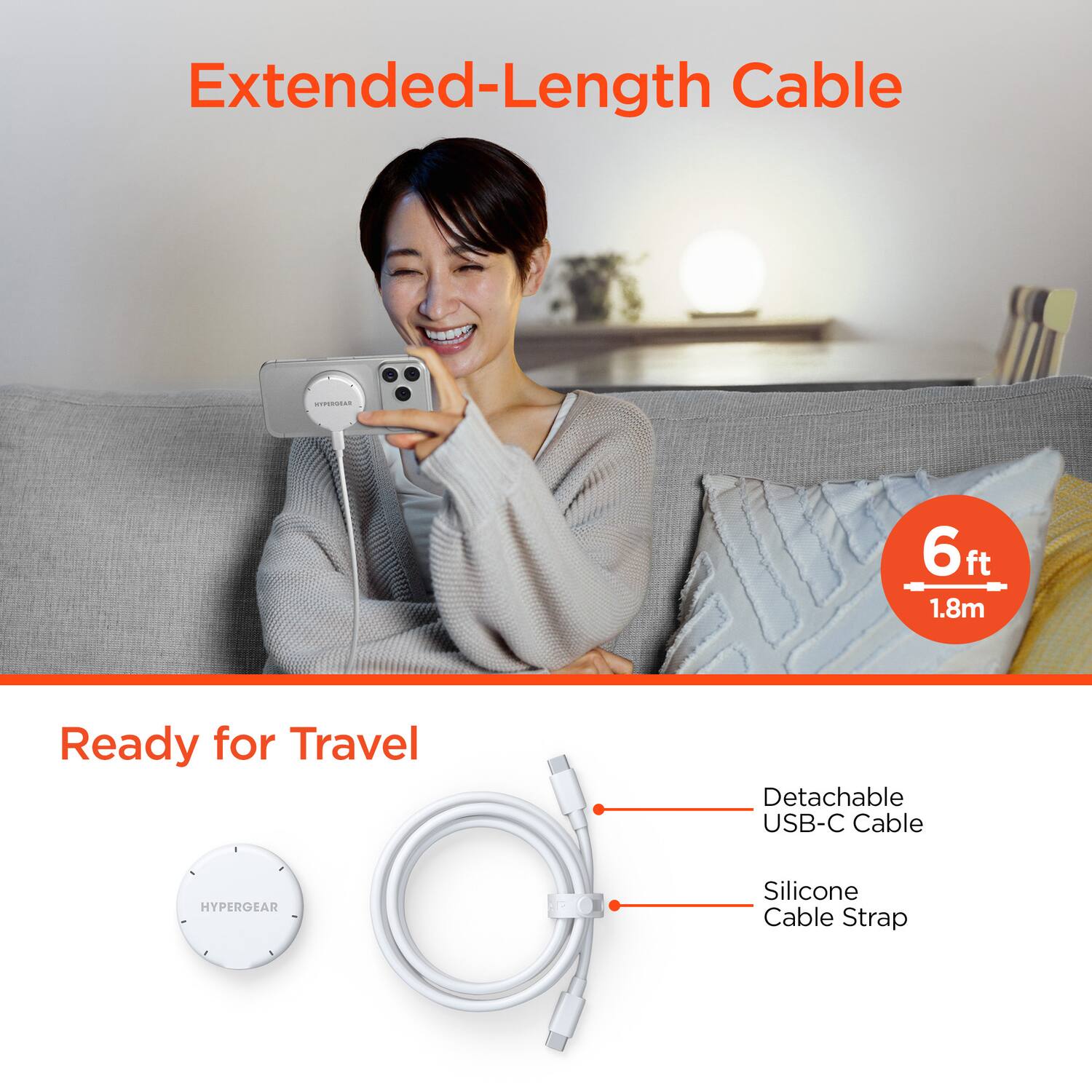 Extended-Length Cable  
6ft 1.8m  
Ready for Travel  
Detachable USB-C Cable  
Silicone Cable Strap