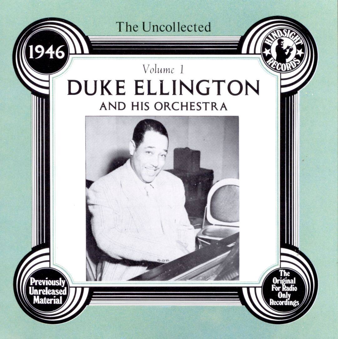 Best Buy: The Uncollected Duke Ellington & His Orchestra, Vol. 1 (1946 ...