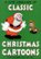Front Standard. A Cute Cavalcade of Classic Christmas Cartoons [DVD].
