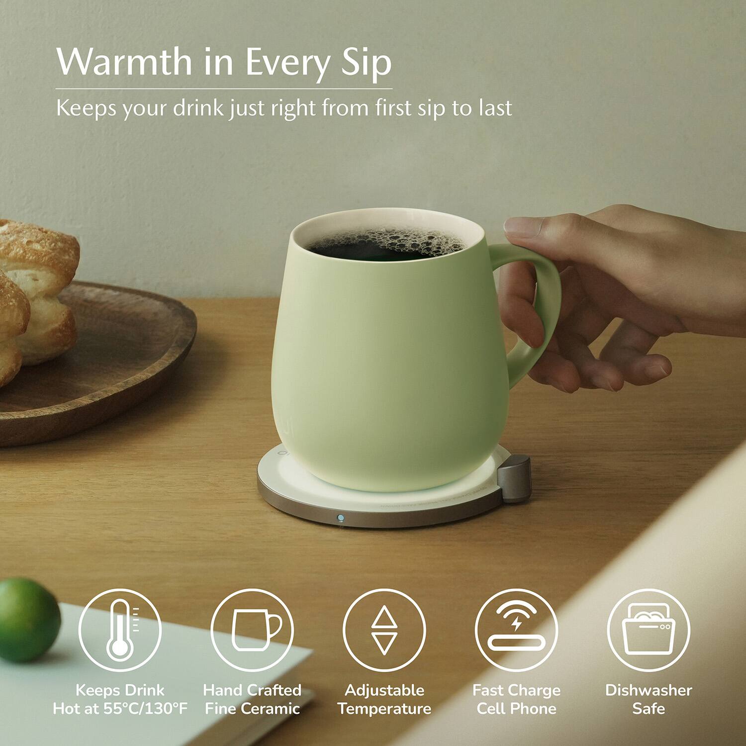 Warmth in Every Sip  
Keeps your drink just right from first sip to last  

- Keeps Drink Hot at 55°C/130°F  
- Hand Crafted Fine Ceramic  
- Adjustable Temperature  
- Fast Charge Cell Phone  
- Dishwasher Safe