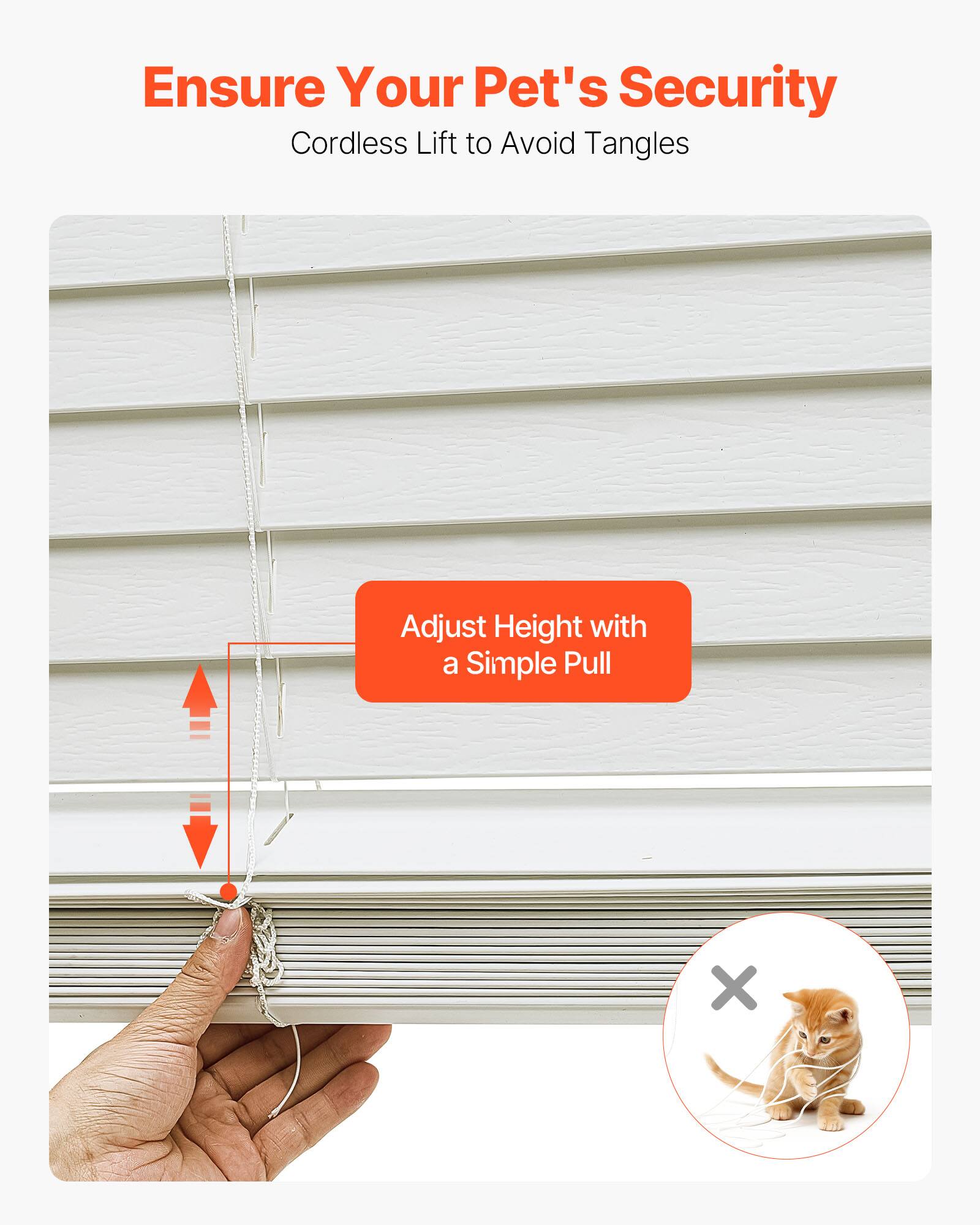 Ensure Your Pet's Security  
Cordless Lift to Avoid Tangles  

Adjust Height with a Simple Pull