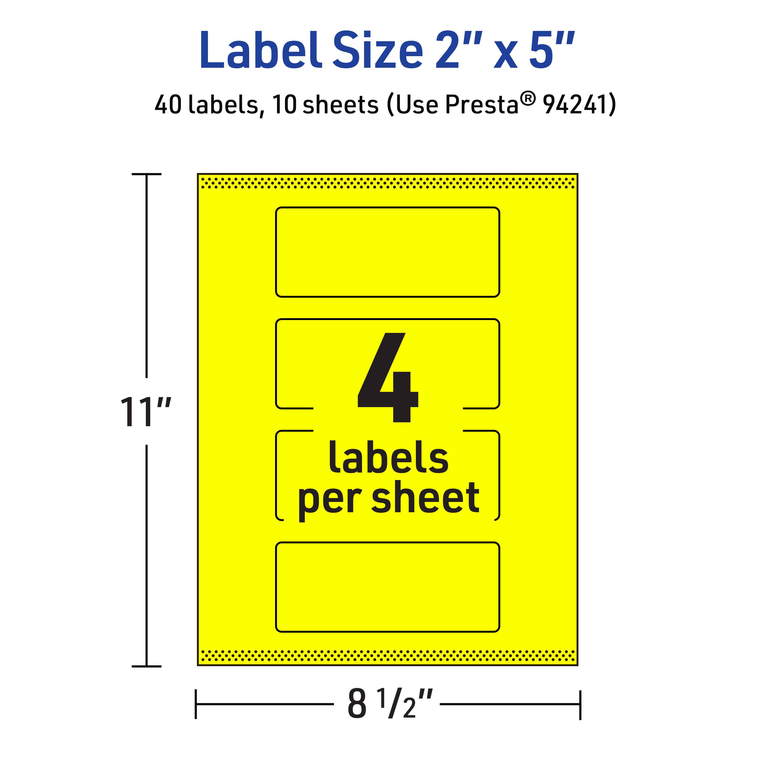 Label Size 2" x 5"  
40 labels, 10 sheets (Use Presta® 94241)  
11"  
4 labels per sheet  
8 1/2"