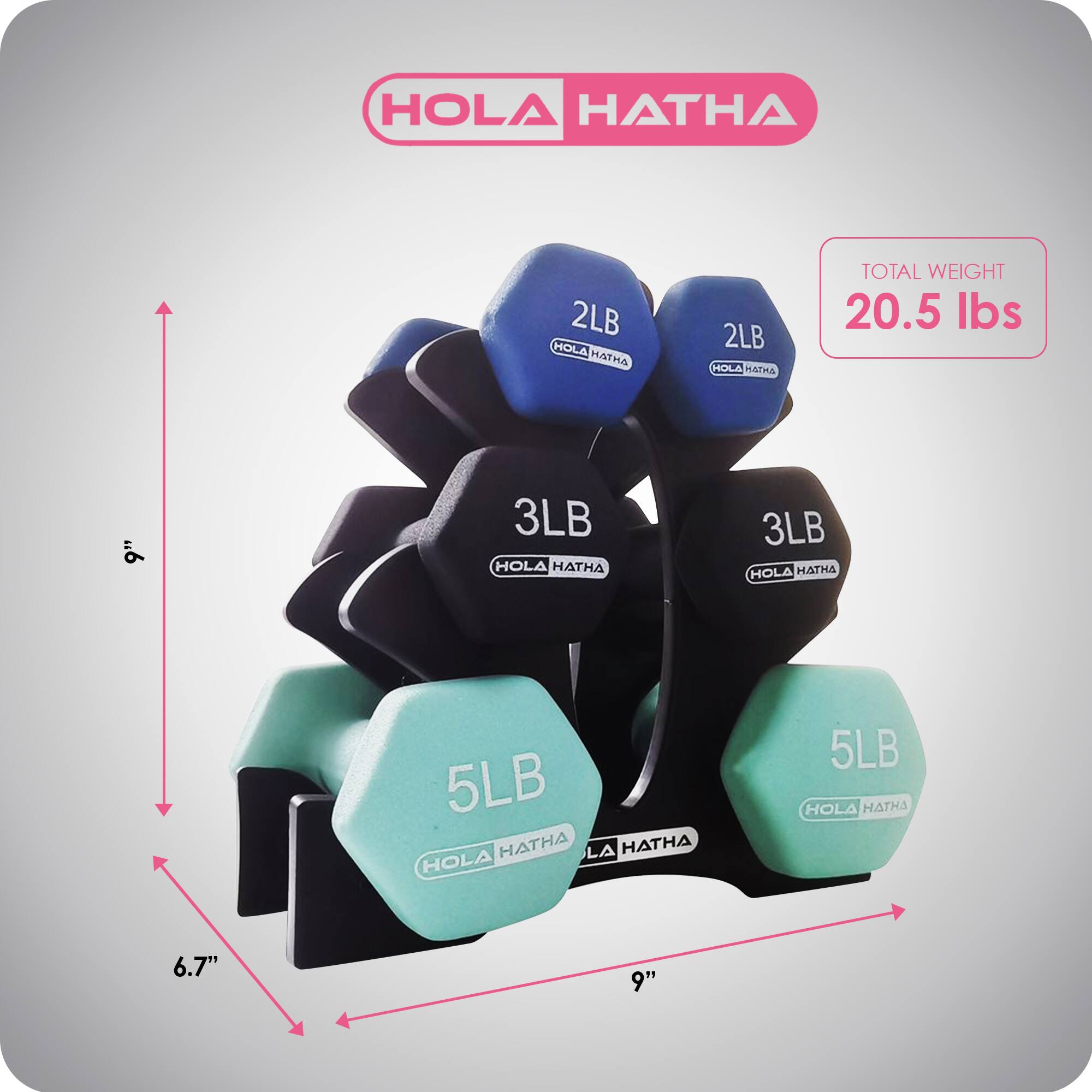 HOLA HATHA 2LB  
HOLA HATHA 3LB  
HOLA HATHA 5LB  
TOTAL WEIGHT 20.5 lbs  
9"  
6.7"