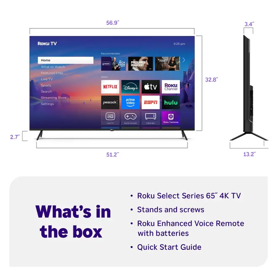 What's in the box:

* Roku Select Series 65" 4K TV
* Stands and screws
* Roku Enhanced Voice Remote with batteries
* Quick Start Guide