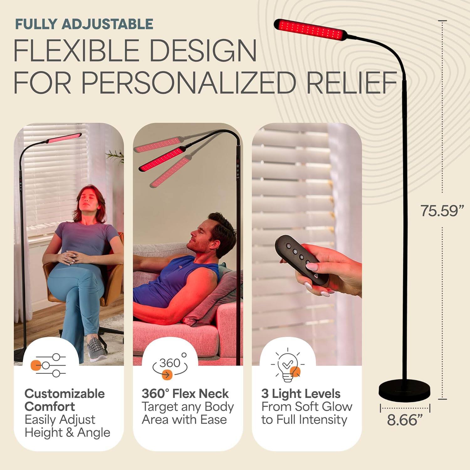 FULLY ADJUSTABLE  
FLEXIBLE DESIGN FOR PERSONALIZED RELIEF  

Customizable Comfort  
Easily Adjust Height & Angle  

360° Flex Neck  
Target any Body Area with Ease  

3 Light Levels  
From Soft Glow to Full Intensity  

75.59"  
8.66"