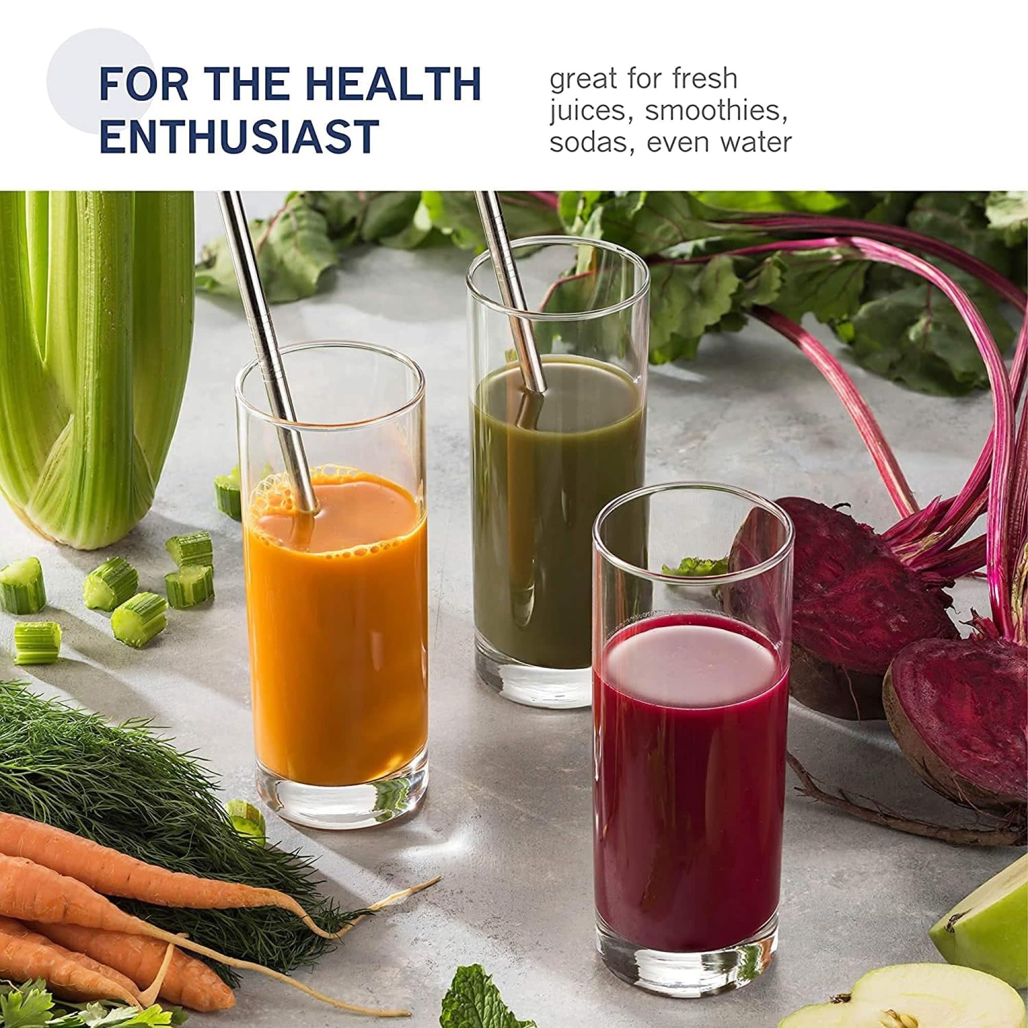 FOR THE HEALTH ENTHUSIAST

great for fresh juices, smoothies, sodas, even water