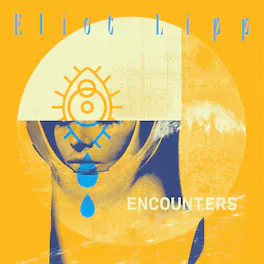 Eliot Lipp - Encounters - VINYL LP