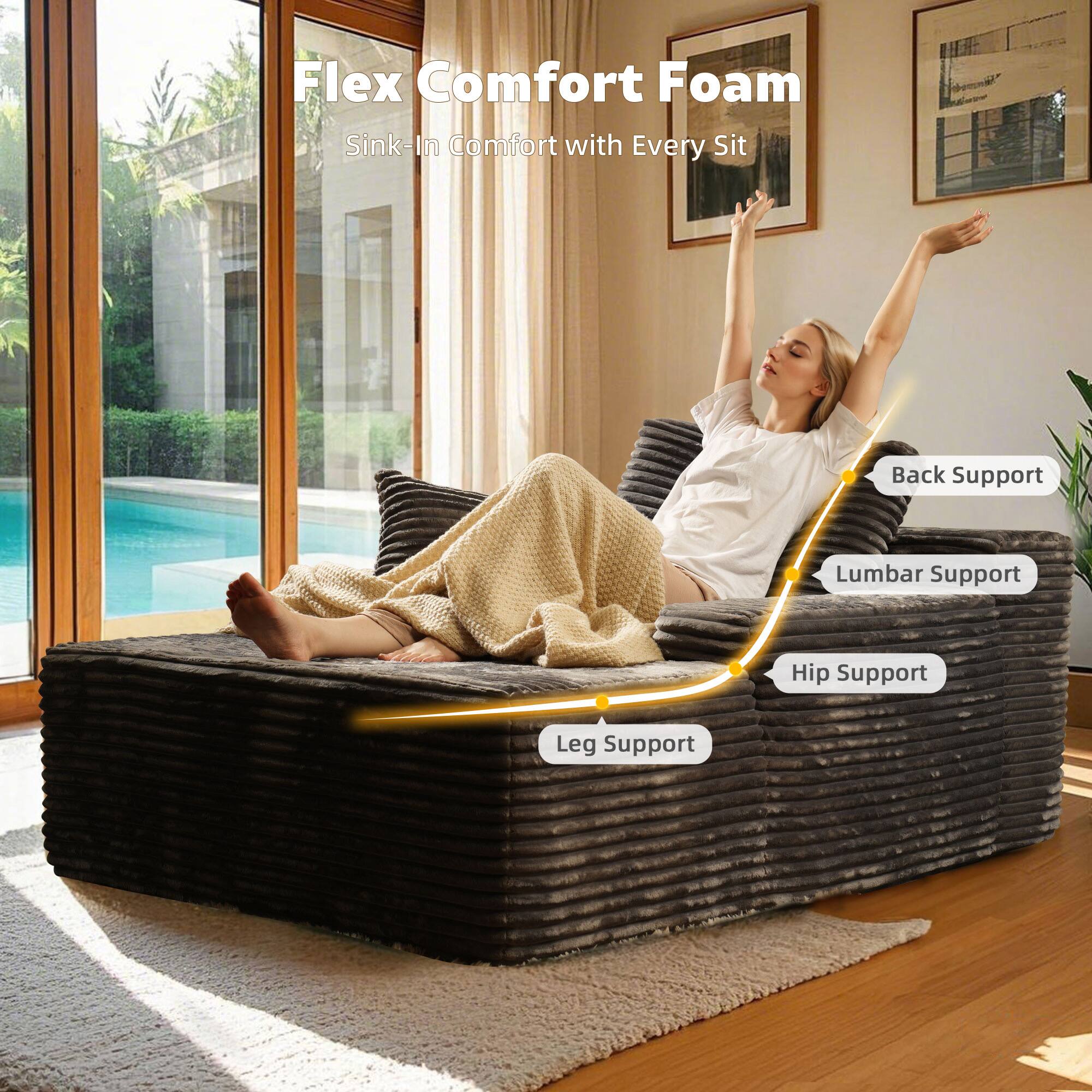 Flex Comfort Foam  
Sink-In Comfort with Every Sit  

- Back Support  
- Lumbar Support  
- Hip Support  
- Leg Support