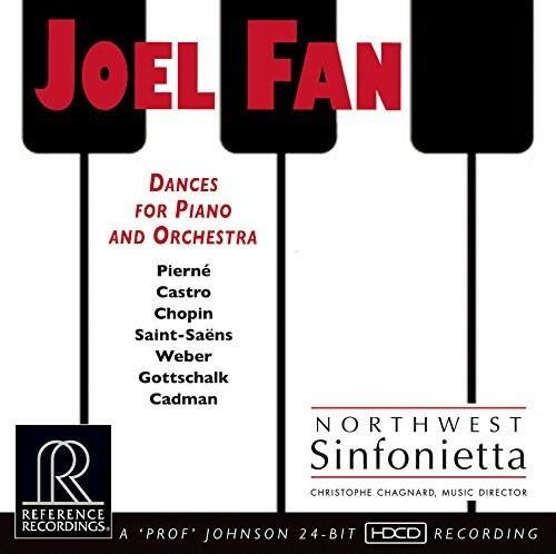 Joel Fan  
Dances for Piano and Orchestra  

Pierre Castro  
Chopin  
Saint-Saëns  
Weber  
Gottschalk  
Cadman  

Northwest Sinfonietta  
Christophe Chagnard, Music Director  

Reference Recordings  
A 'PROF' Johnson 24-Bit HDCD Recording