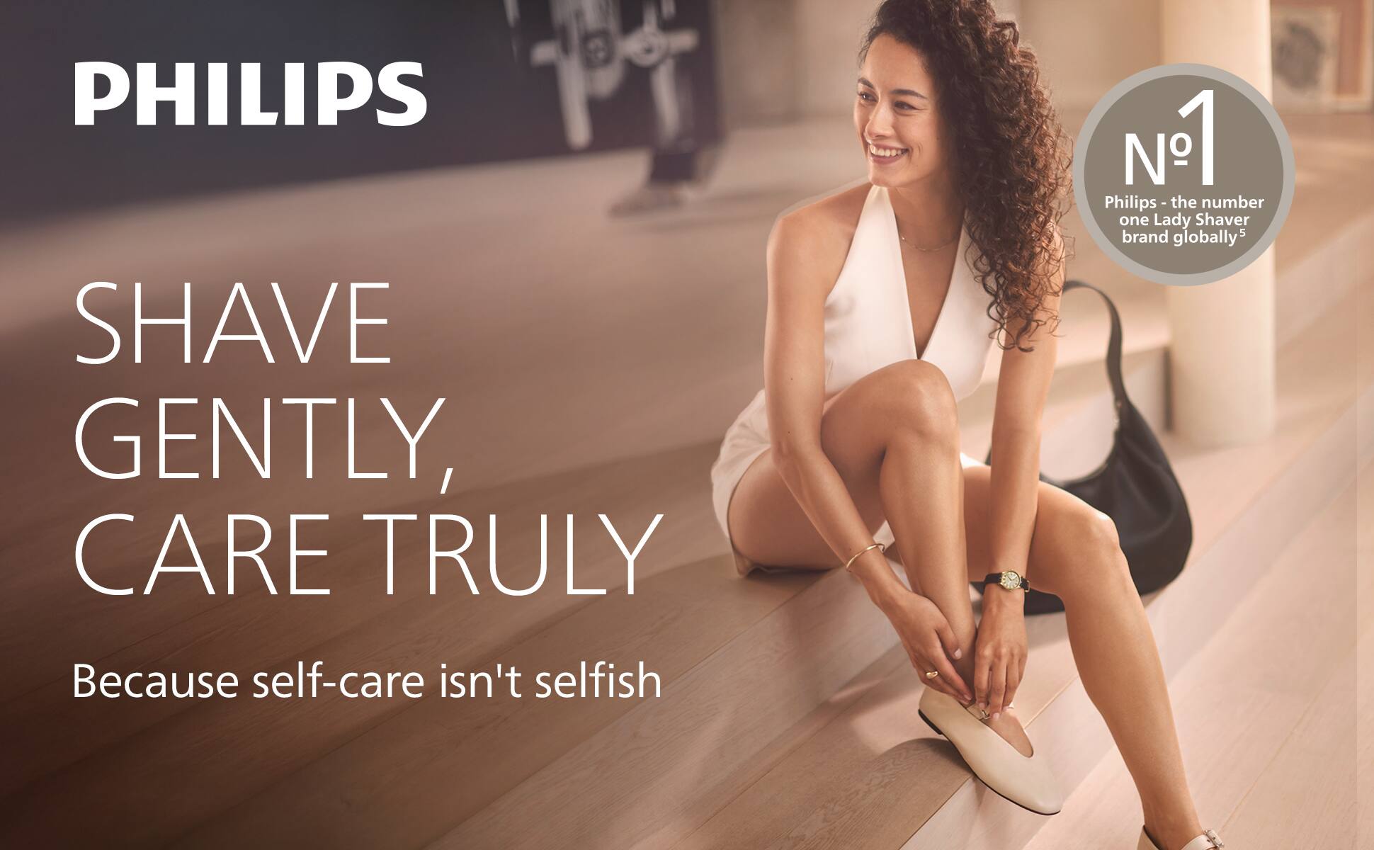 PHILIPS

SHAVE GENTLY, CARE TRULY

Because self-care isn't selfish

N°1
Philips - the number one Lady Shaver brand globally