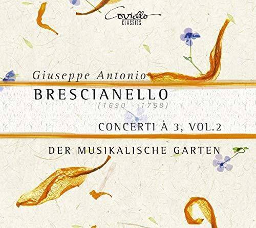 Coviello Classics

Giuseppe Antonio Brescianello  
(1690 - 1758)

Concerti à 3, Vol. 2

Der Musikalische Garten