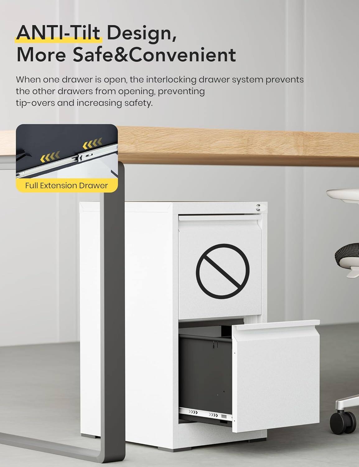 ANTI-Tilt Design, More Safe&Convenient

When one drawer is open, the interlocking drawer system prevents the other drawers from opening, preventing tip-overs and increasing safety.

Full Extension Drawer