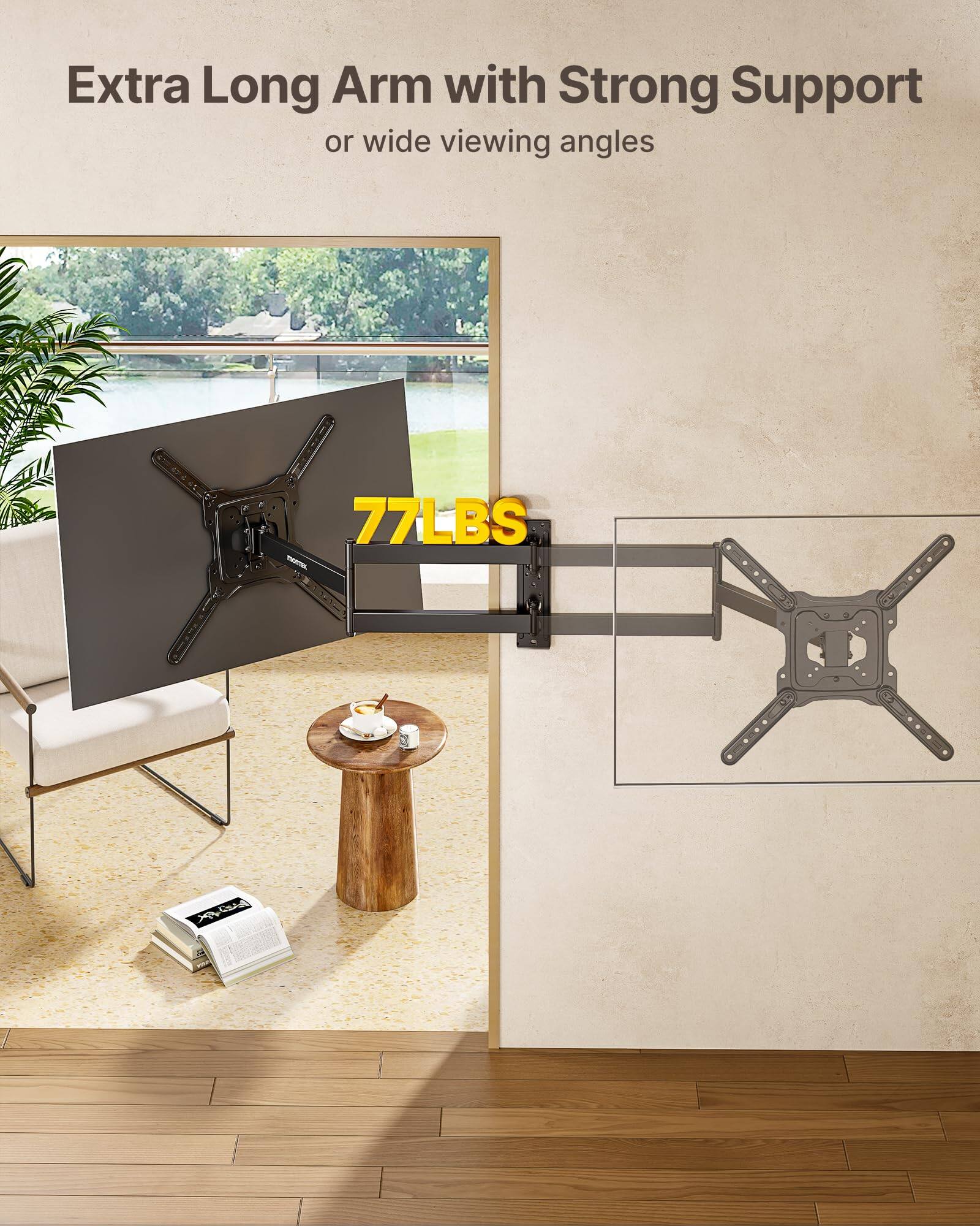 Extra Long Arm with Strong Support  
or wide viewing angles  

77LBS