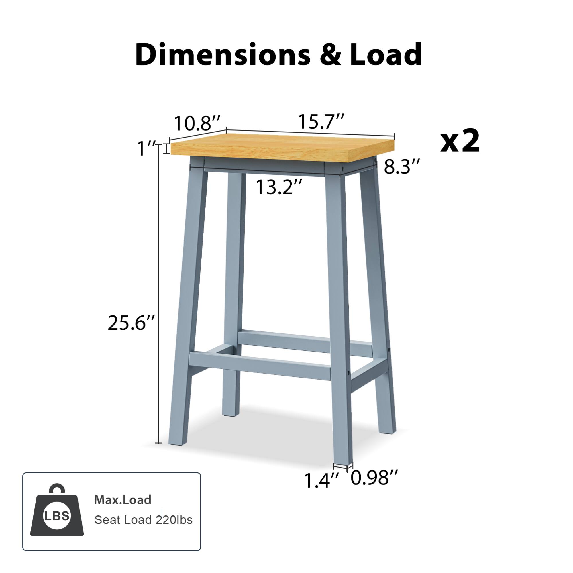 Dimensions & Load  
10.8" x 15.7" x 13.2" x 8.3" x 25.6"  
Max. Load: 220 lbs  
Seat Load: 220 lbs  
1" x 1" x 1.4" x 0.98"