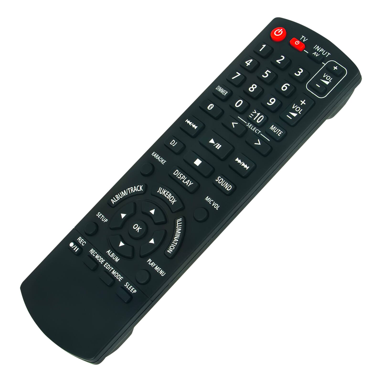 TV  
1 2 3 4 5 6 7 8 9 0  
INPUT AV  
VOL + -  
DIMMER  
MIC VOL  
DISPLAY  
SOUND  
ALBUM/TRACK  
JUKEBOX  
SETUP  
OK  
PLAY/MENU  
EDIT MODE  
ALBUM  
RECMODE  
REC  
ILLUMINATION  
RECMODE  
ALBUM  
PLAY  
EDIT  
MENU  
MODE  
SLEEP  
DJ  
KARAOKE  
SELECT  
MUTE  
KARAOKE  
DISPLAY  
SOUND  
ALBUM/TRACK  
JUKEBOX  
SETUP  
OK  
PLAY/MENU  
EDIT MODE  
ALBUM  
RECMODE  
REC  
ILLUMINATION  
RECMODE  
ALBUM  
PLAY  
EDIT  
MENU  
MODE  
SLEEP