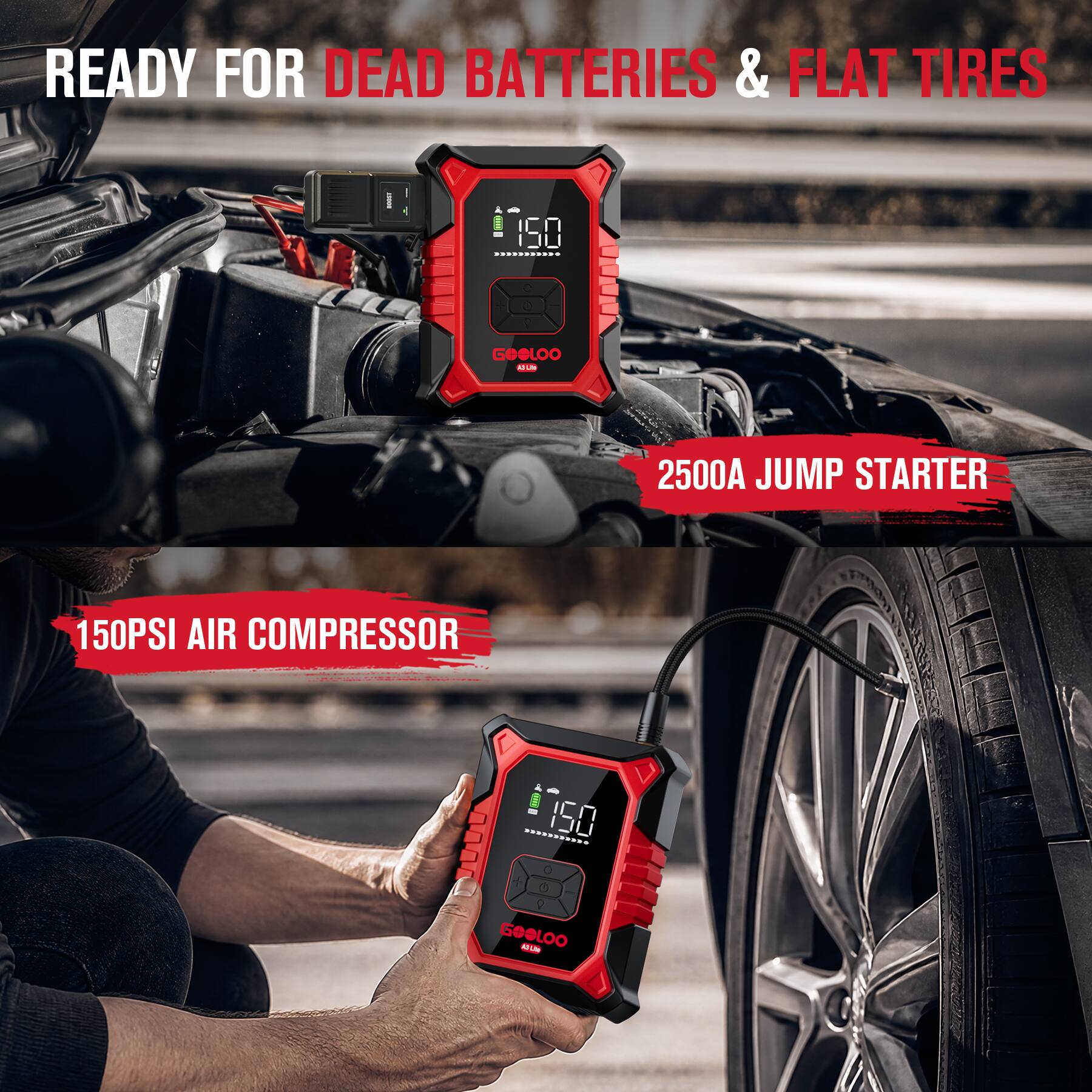 READY FOR DEAD BATTERIES & FLAT TIRES

2500A JUMP STARTER

150PSI AIR COMPRESSOR