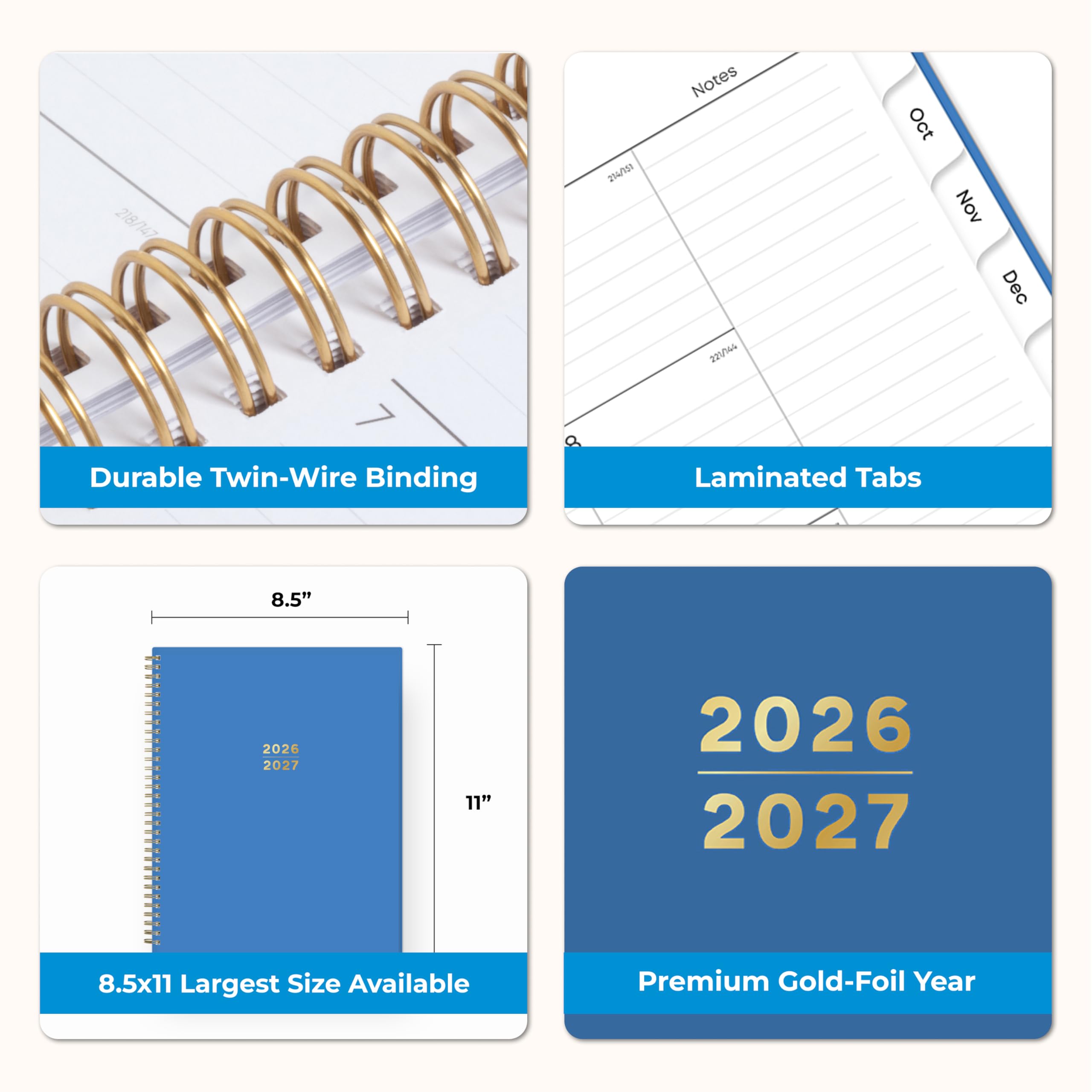218/147  
214/751  
Notes 221/744  
Oct Nov Dec  
Durable Twin-Wire Binding  
Laminated Tabs  
8.5"  
2026 2027  
11"  
8.5x11 Largest Size Available  
Premium Gold-Foil Year