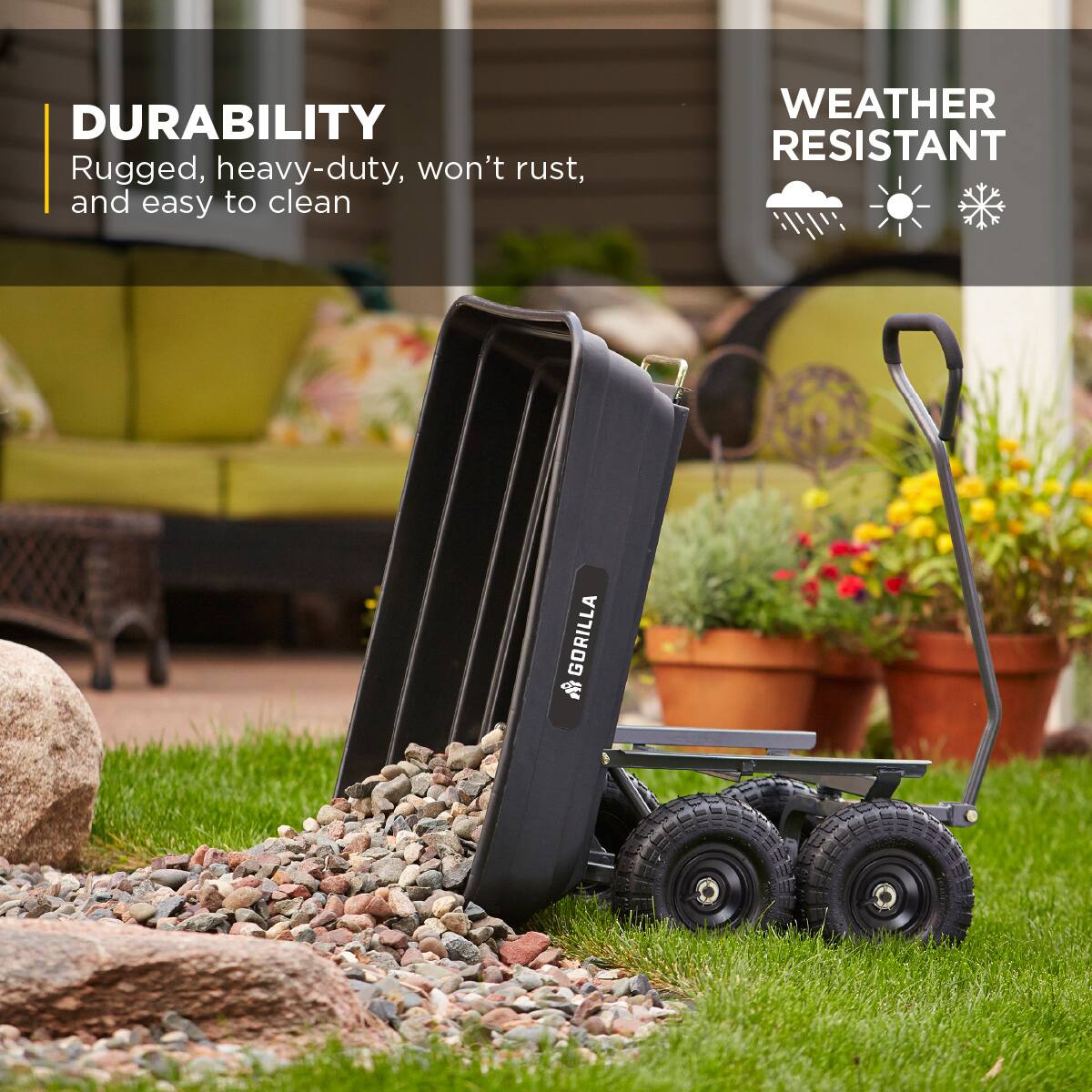DURABILITY  
Rugged, heavy-duty, won't rust, and easy to clean  

WEATHER RESISTANT