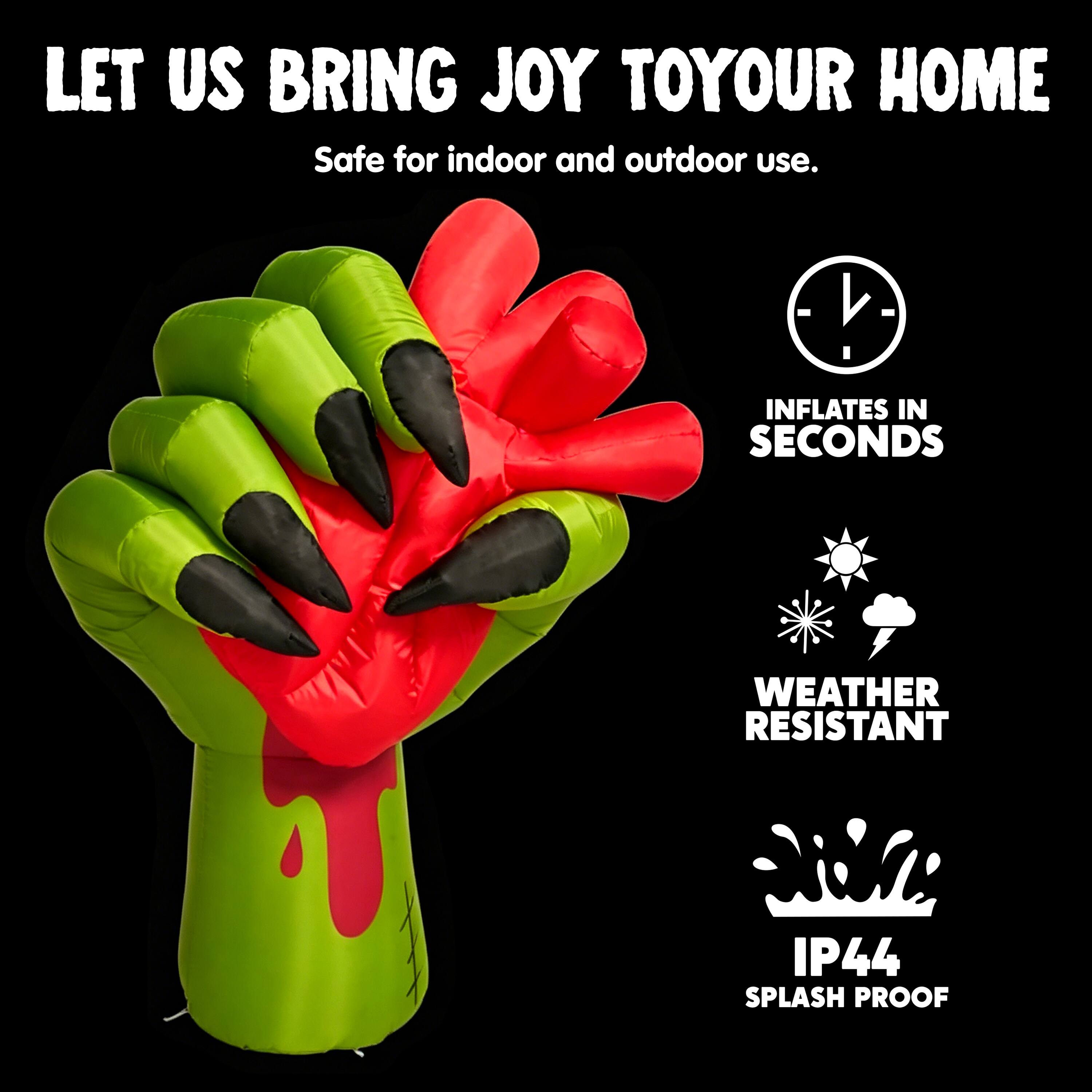 LET US BRING JOY TO YOUR HOME  
Safe for indoor and outdoor use.  
- INFLATES IN SECONDS  
- WEATHER RESISTANT  
- IP44 SPLASH PROOF