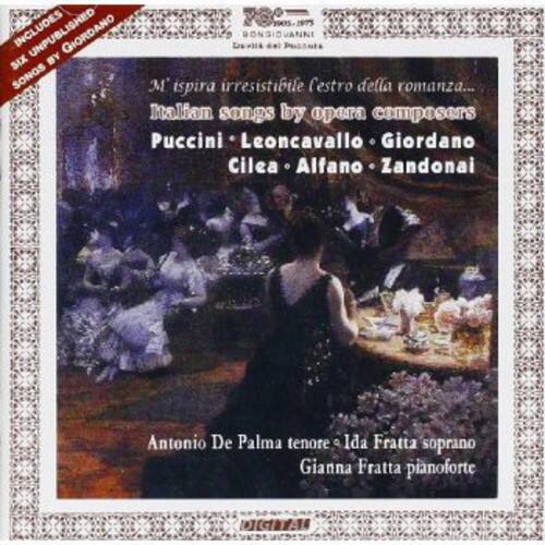 INCLUDES GIORDANO BONGIOVANNI SIX BY SONGS M' ispira irresistibile Cestro della romanza... Italian songs by opera composers Puccini Leoncavallo Giordano Cilea Alfano Zandonai Antonio De Palma tenore Ida Fratta soprano Gianna Fratta pianoforte