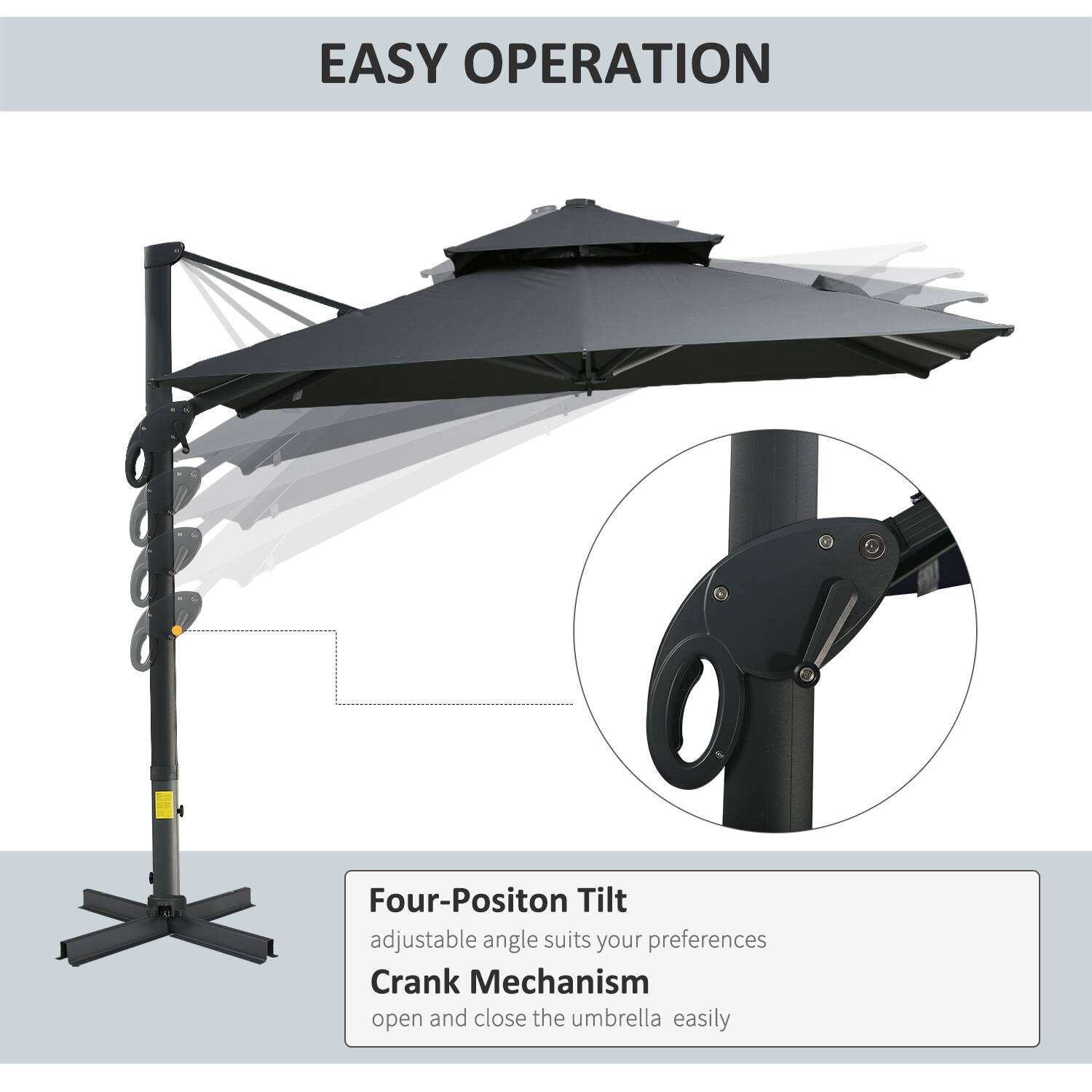 EASY OPERATION

Four-Position Tilt  
adjustable angle suits your preferences

Crank Mechanism  
open and close the umbrella easily