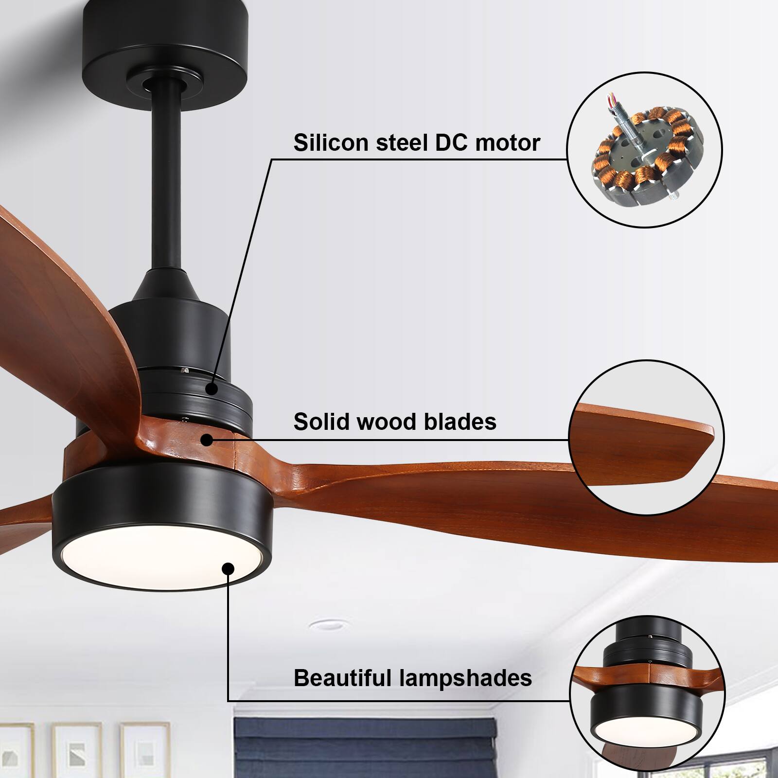 Silicon steel DC motor  
Solid wood blades  
Beautiful lampshades