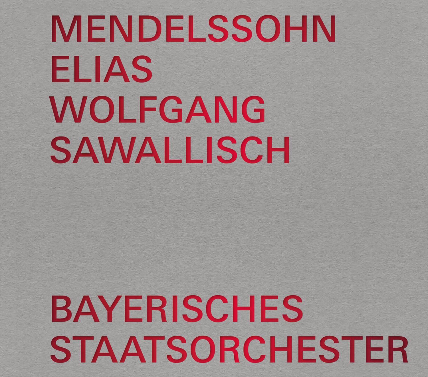 MENDELSSOHN  
ELIAS  
WOLFGANG SAWALLISCH  

BAYERISCHES STAATSORCHESTER