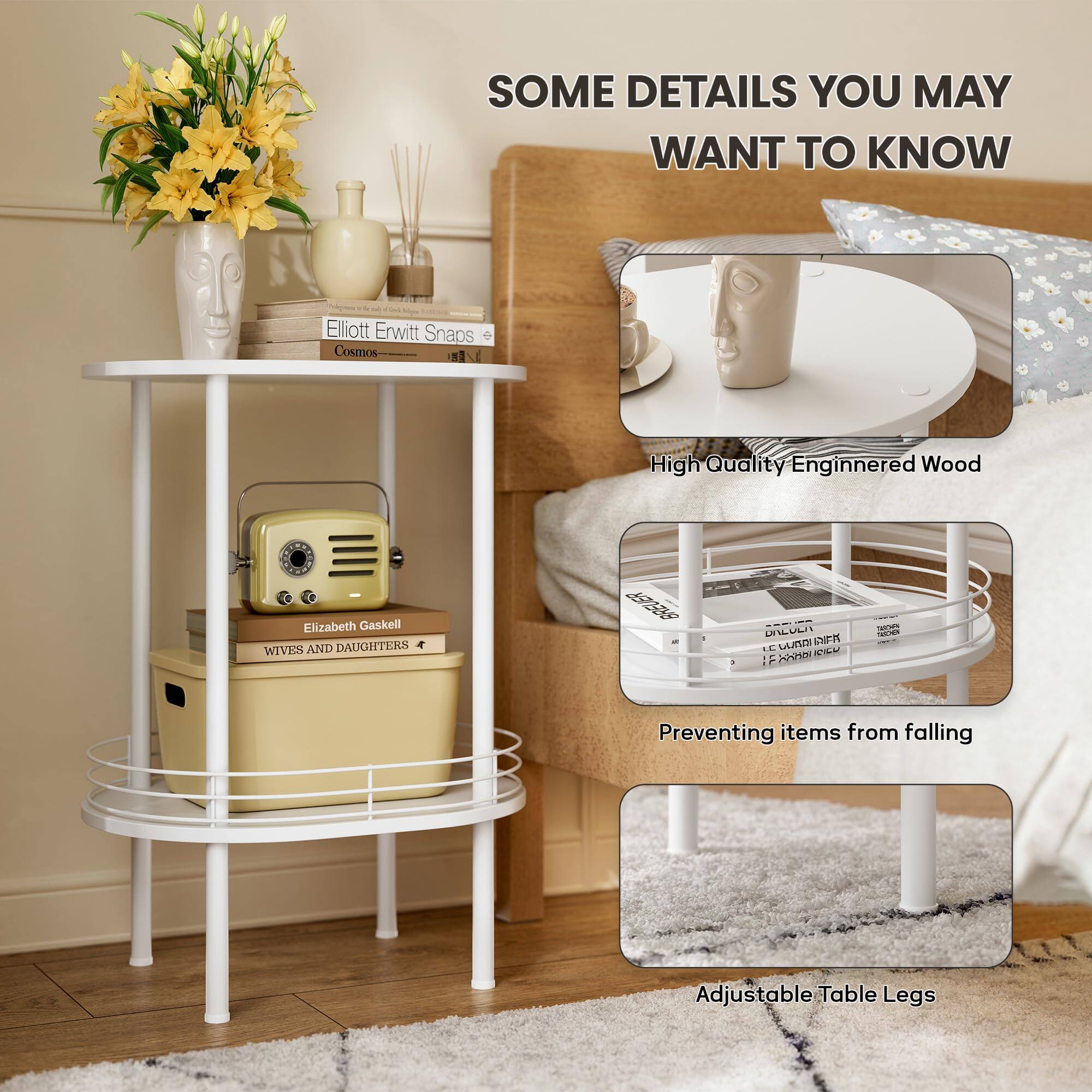 Sure, here is the corrected and grouped text from the image:

---

**SOME DETAILS YOU MAY WANT TO KNOW**

- **High Quality Engineered Wood**
- **Preventing items from falling**
- **Adjustable Table Legs**

---

**Books:**
- Elliott Erwitt Snaps
- Cosmos
- Elizabeth Gaskell
- WIVES AND DAUGHTERS

---