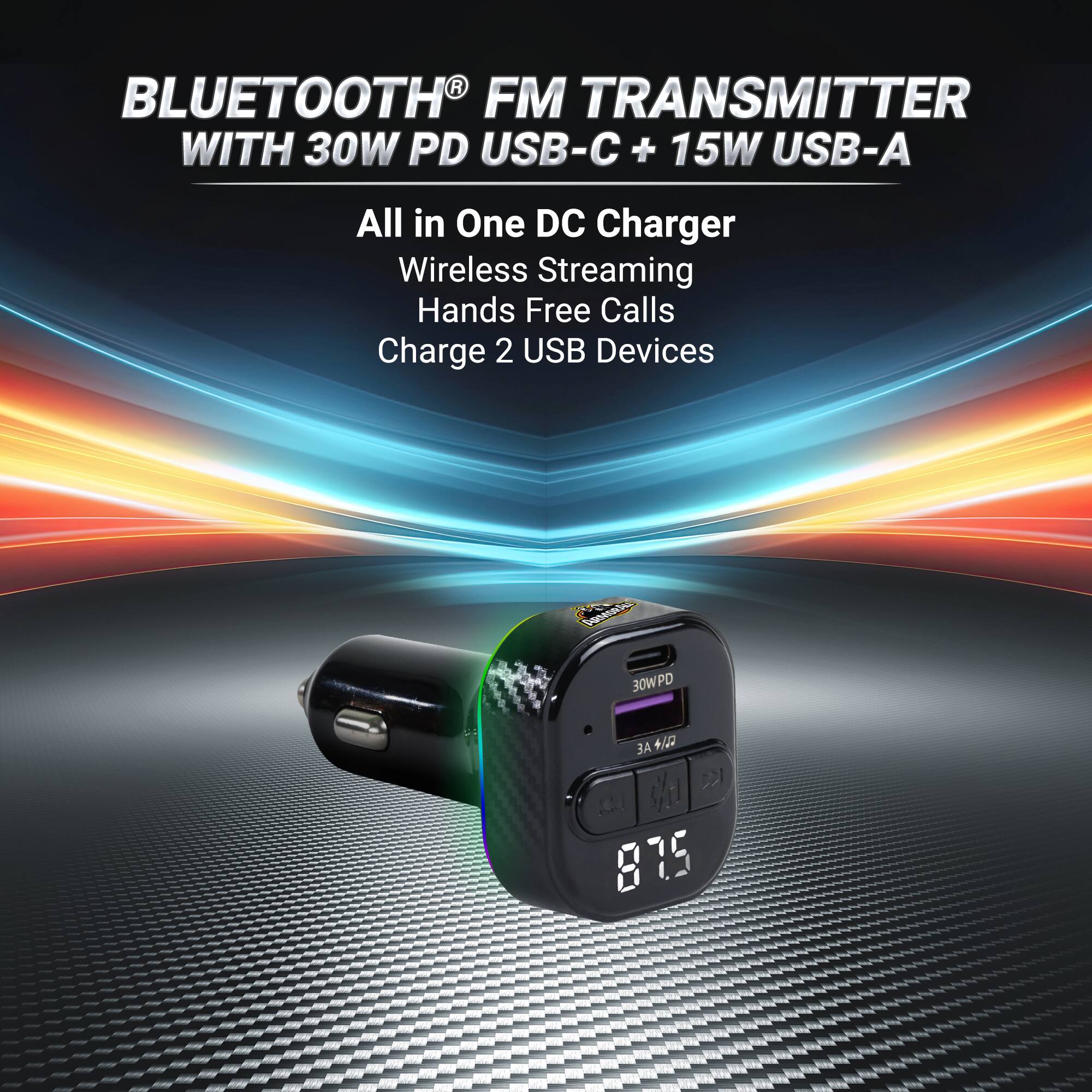 BLUETOOTH® FM TRANSMITTER WITH 30W PD USB-C + 15W USB-A

All in One DC Charger
Wireless Streaming
Hands Free Calls
Charge 2 USB Devices